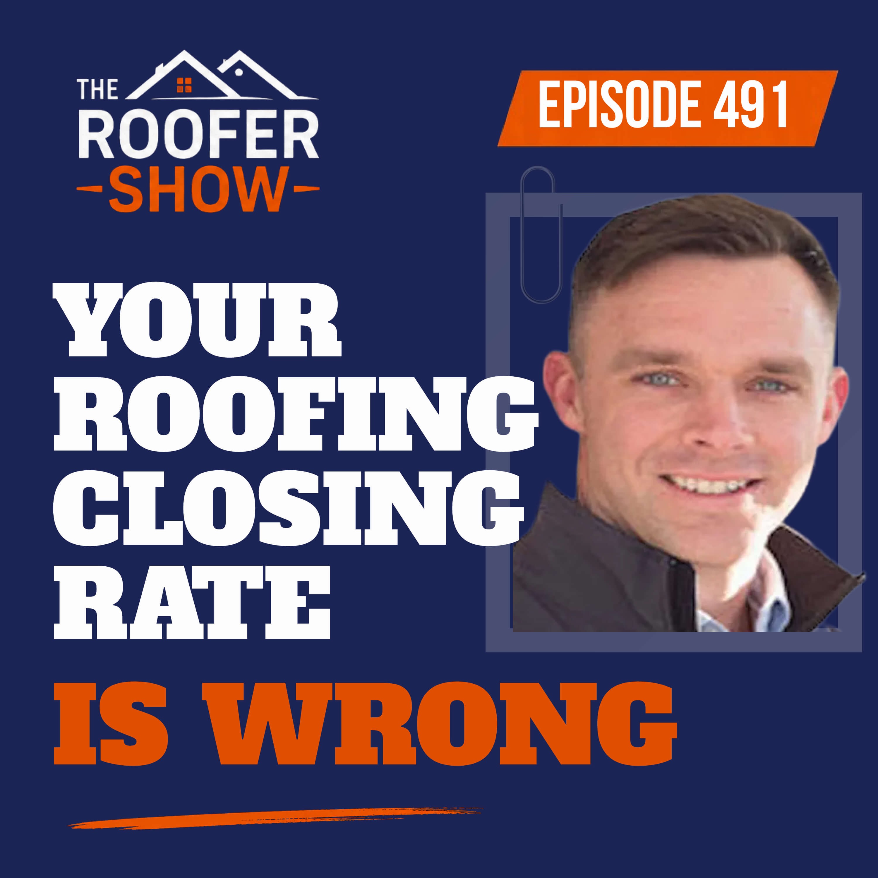 491: Your Roofing Closing Rate Is Wrong with John DeLaurier | Roofing Business Health Check