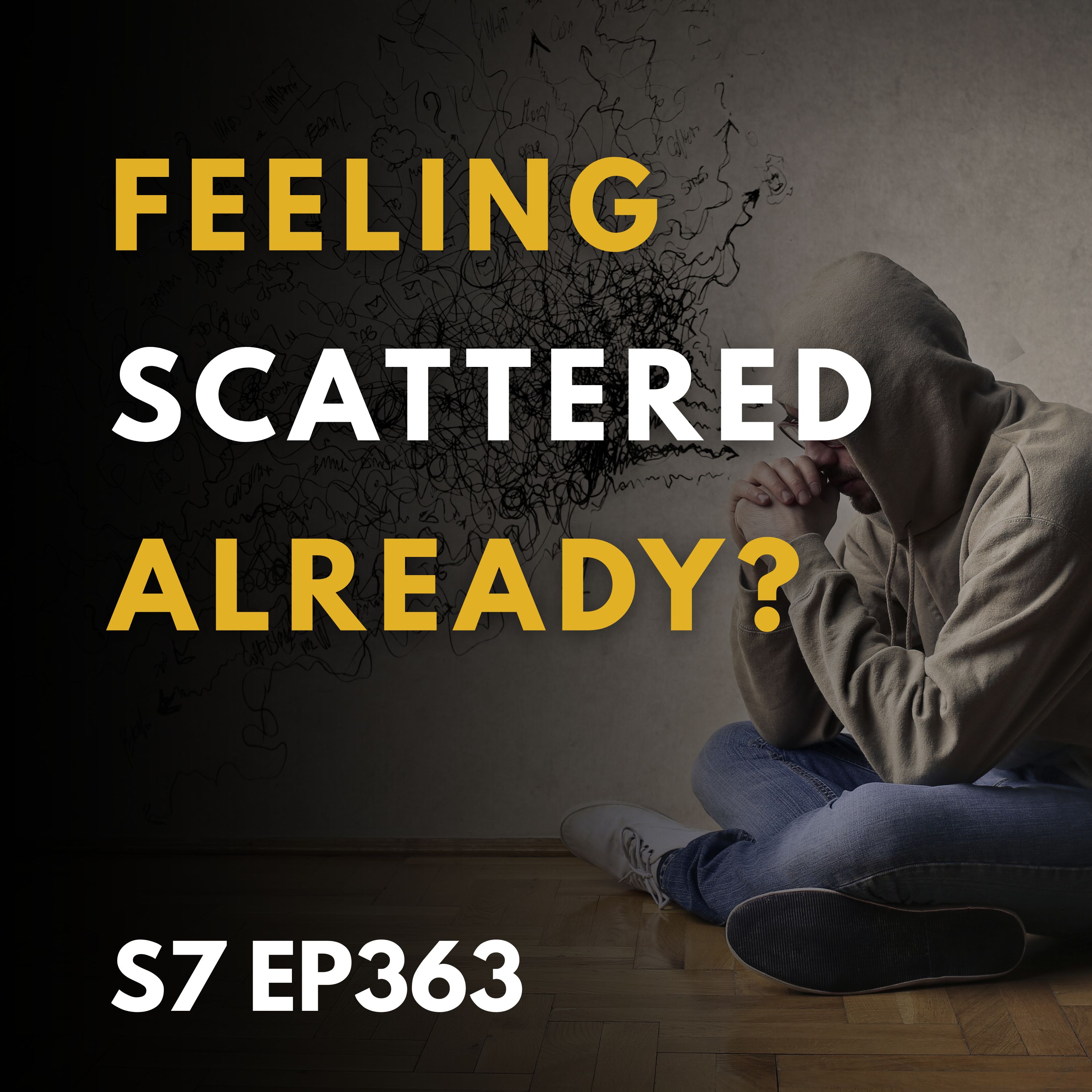 Feeling Scattered Already?