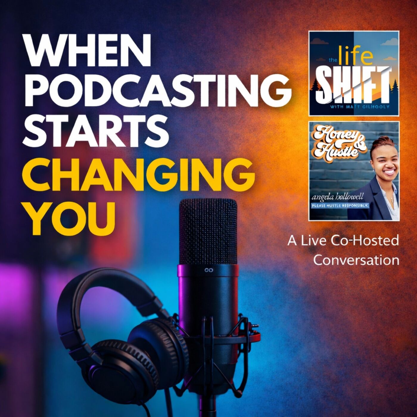 When Podcasting Starts Changing You | A Live Conversation on Storytelling and Hosting When Podcasting Starts Changing You | A Live Conversation on Storytelling and Hosting
