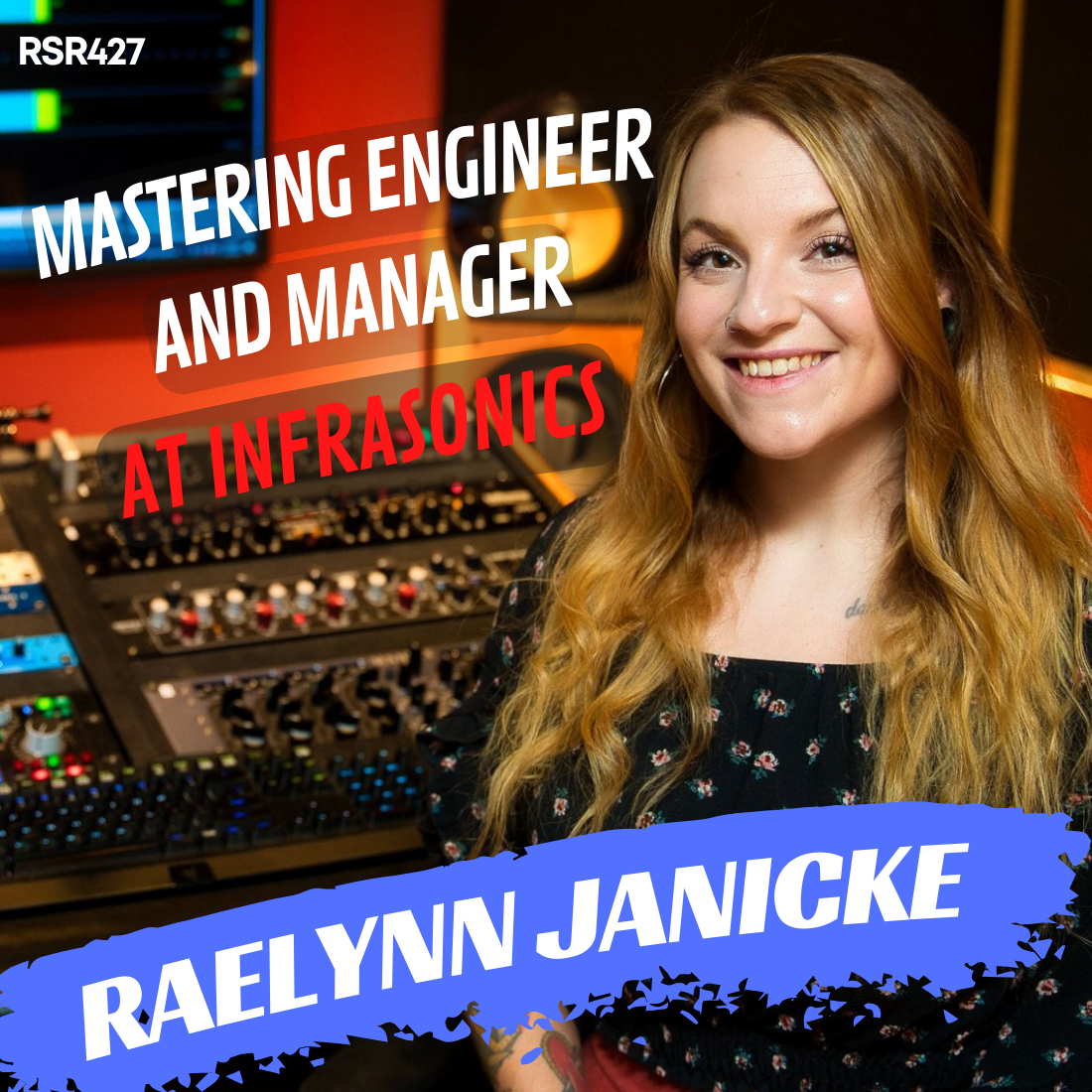 RSR427 - Raelynn Janicke - Mastering Engineer and Manager at Infrasonics