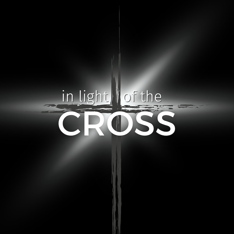 Artwork for podcast In Light of the Cross