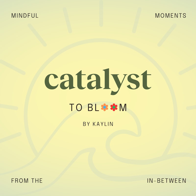 Artwork for podcast Catalyst to Bloom