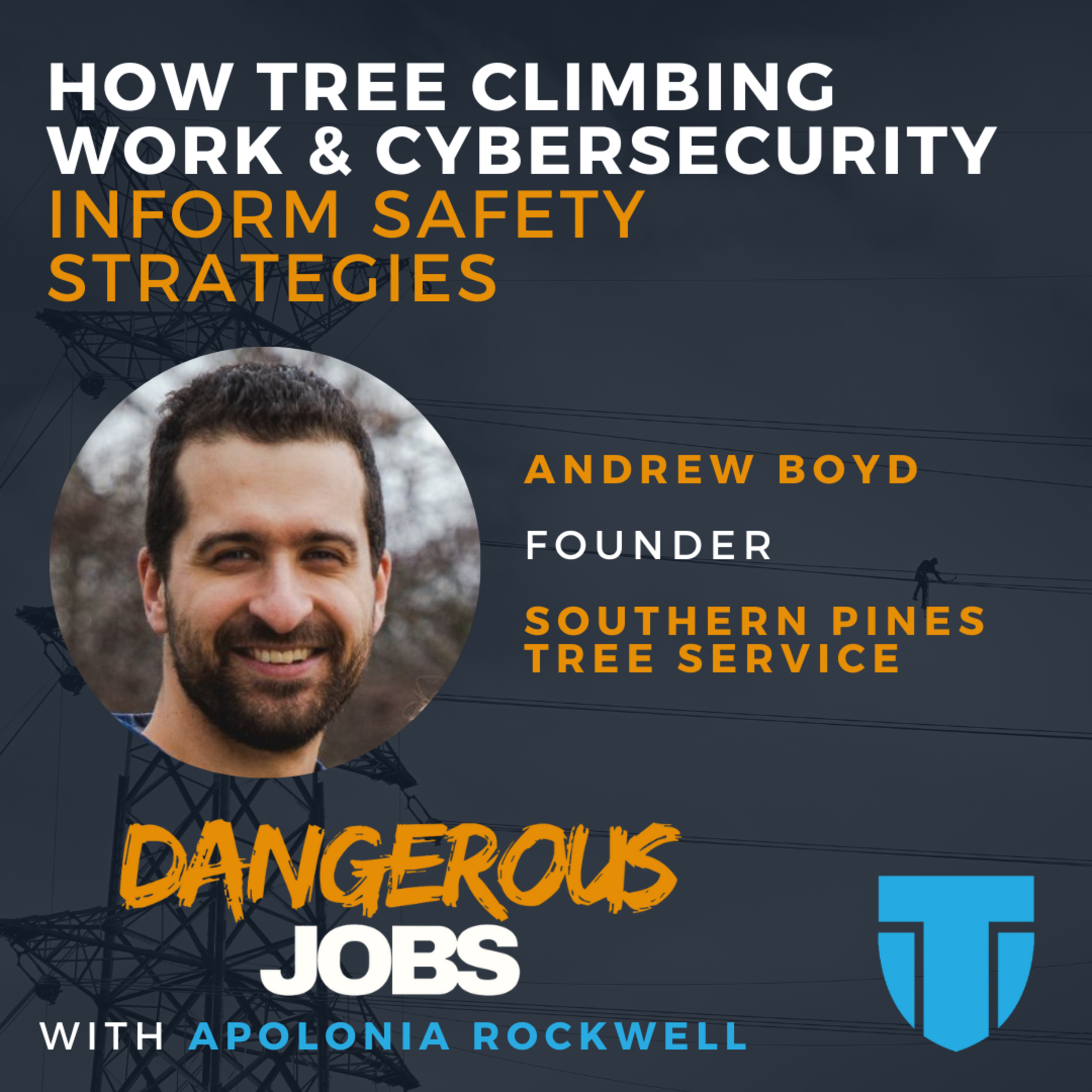 How Tree Climbing Work & Cybersecurity Inform Safety Strategies, w/ Andrew Boyd