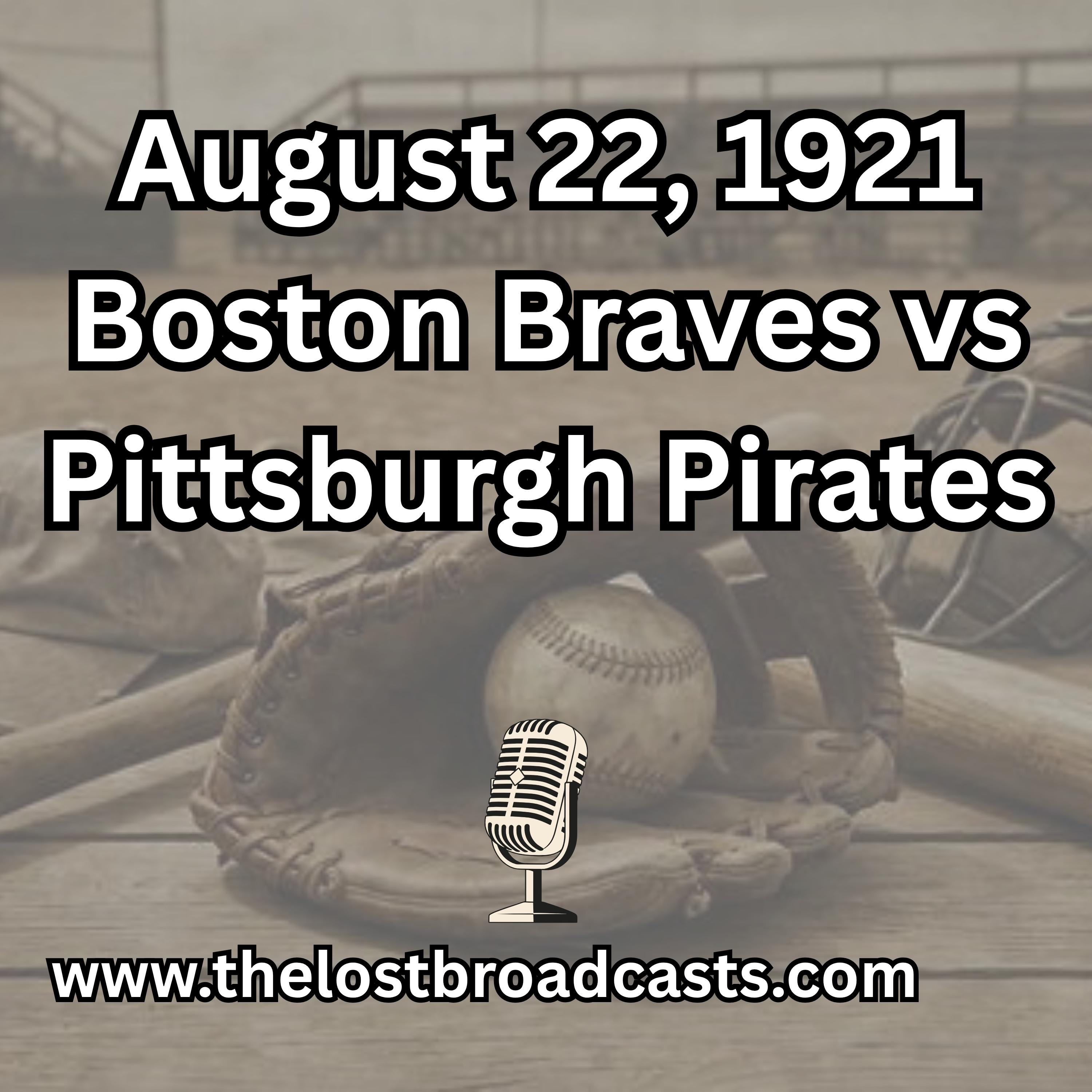 August 22, 1921 Boston Braves vs Pittsburgh Pirates
