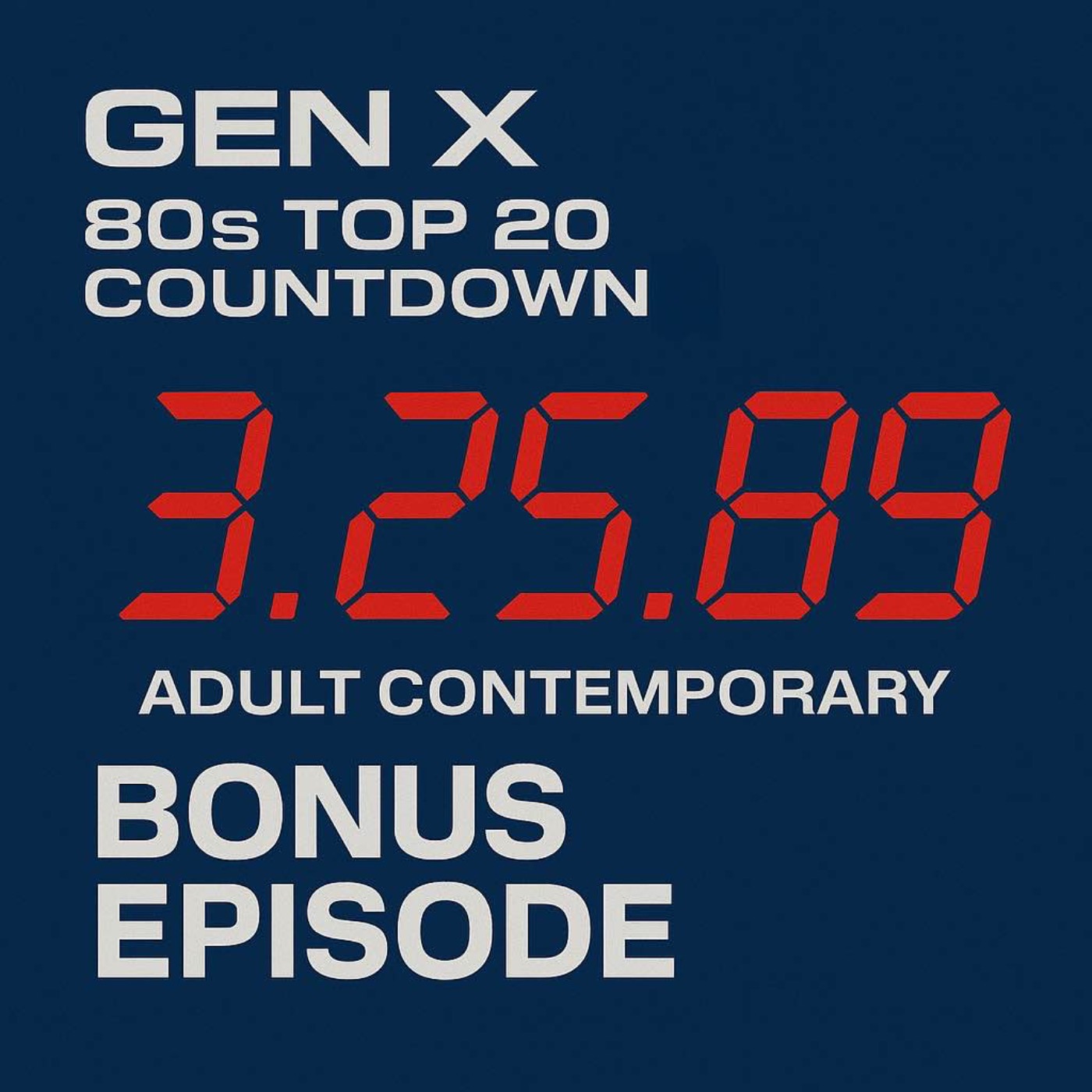 Gen X 80s Top 20 Countdown Bonus Episode: Adult Contemporary Top 20 from March 25, 1989