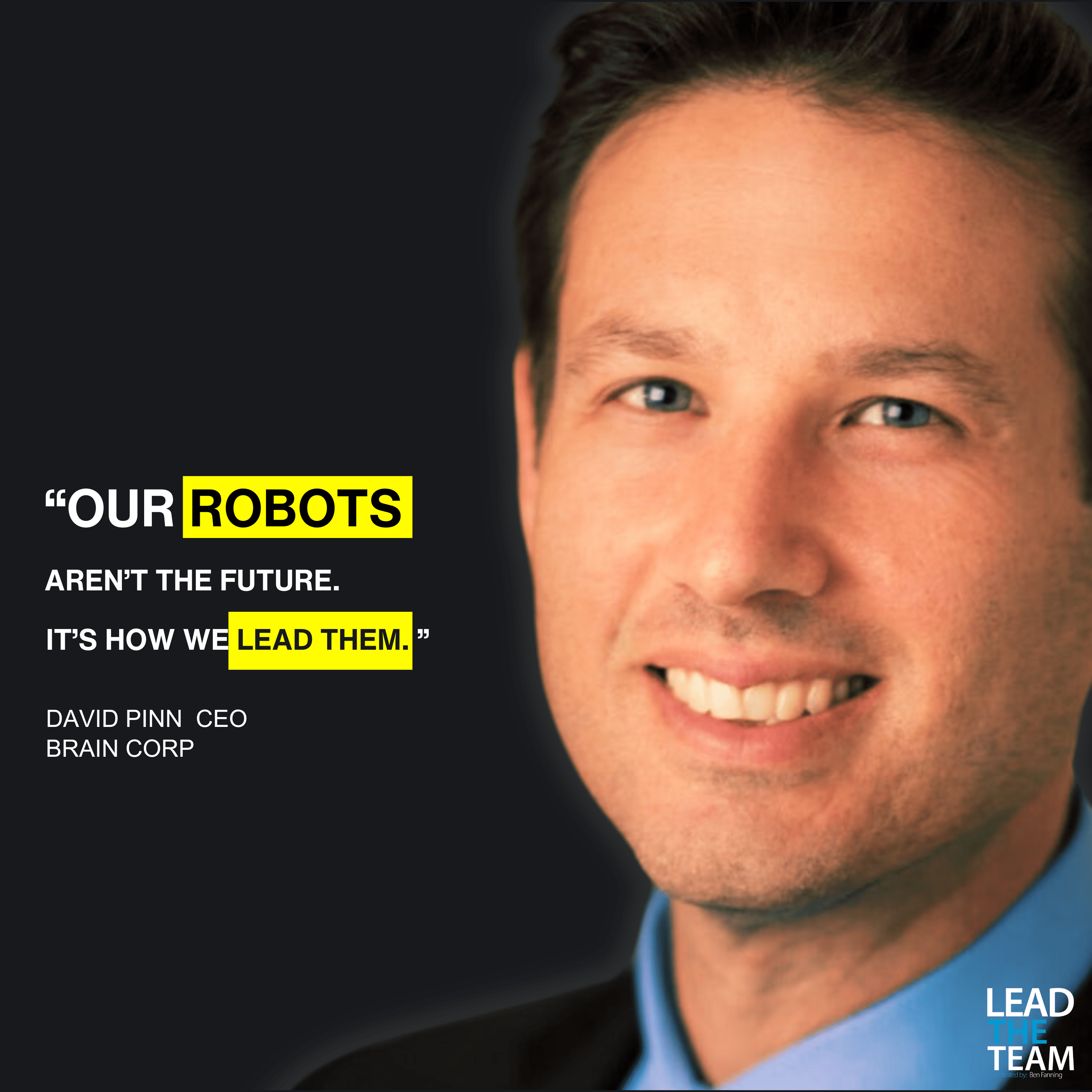 The Robot-Powered Future is Here - CEO Brain Corp, David Pinn