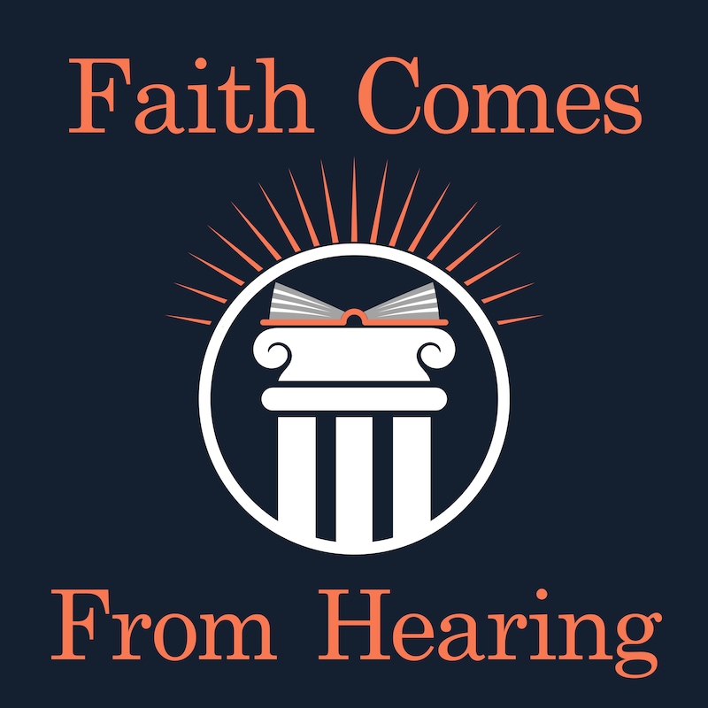 Artwork for podcast Faith Comes From Hearing