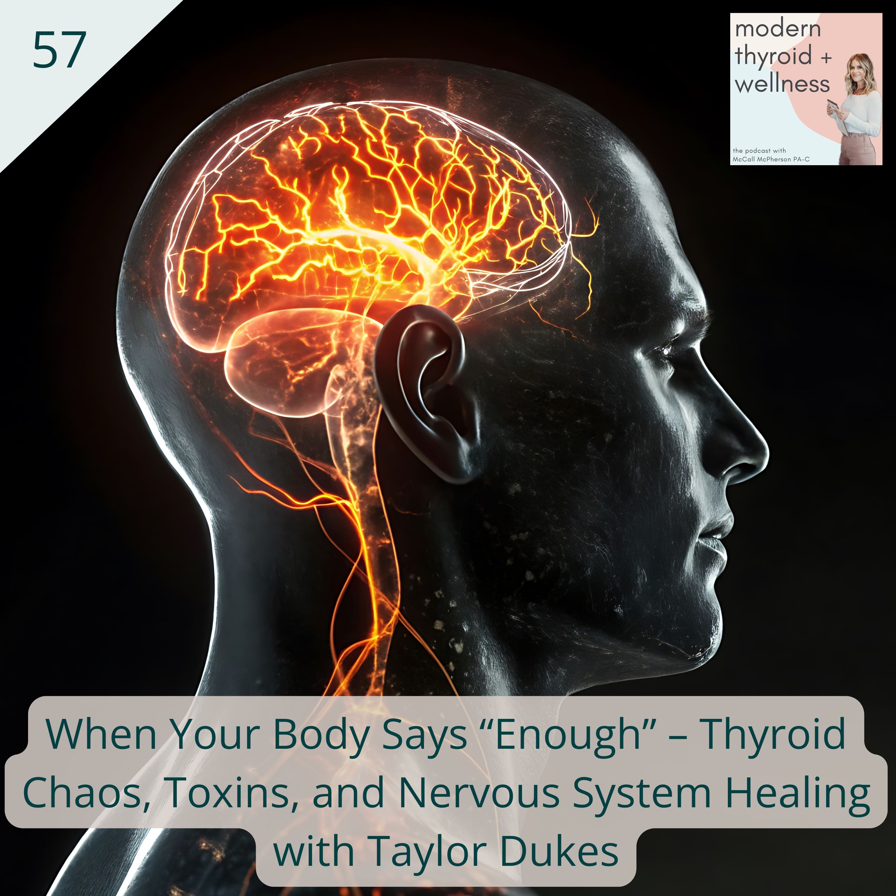 57: When Your Body Says “Enough” – Thyroid Chaos, Toxins, and Nervous System Healing with Taylor Dukes
