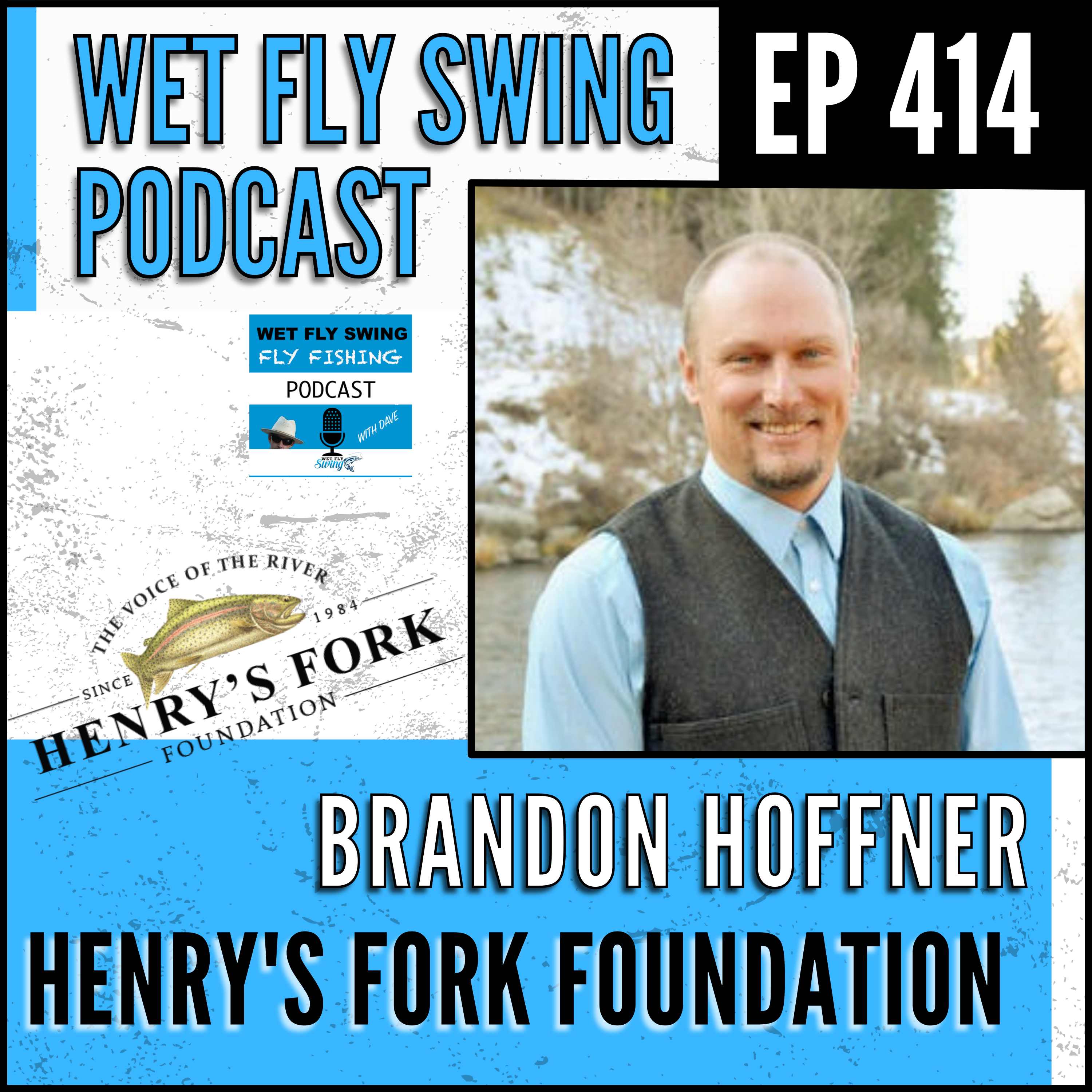 WFS 414 - Henry's Fork Foundation with Brandon Hoffner - South Fork Snake, Yellowstone Cutthroat episode artwork