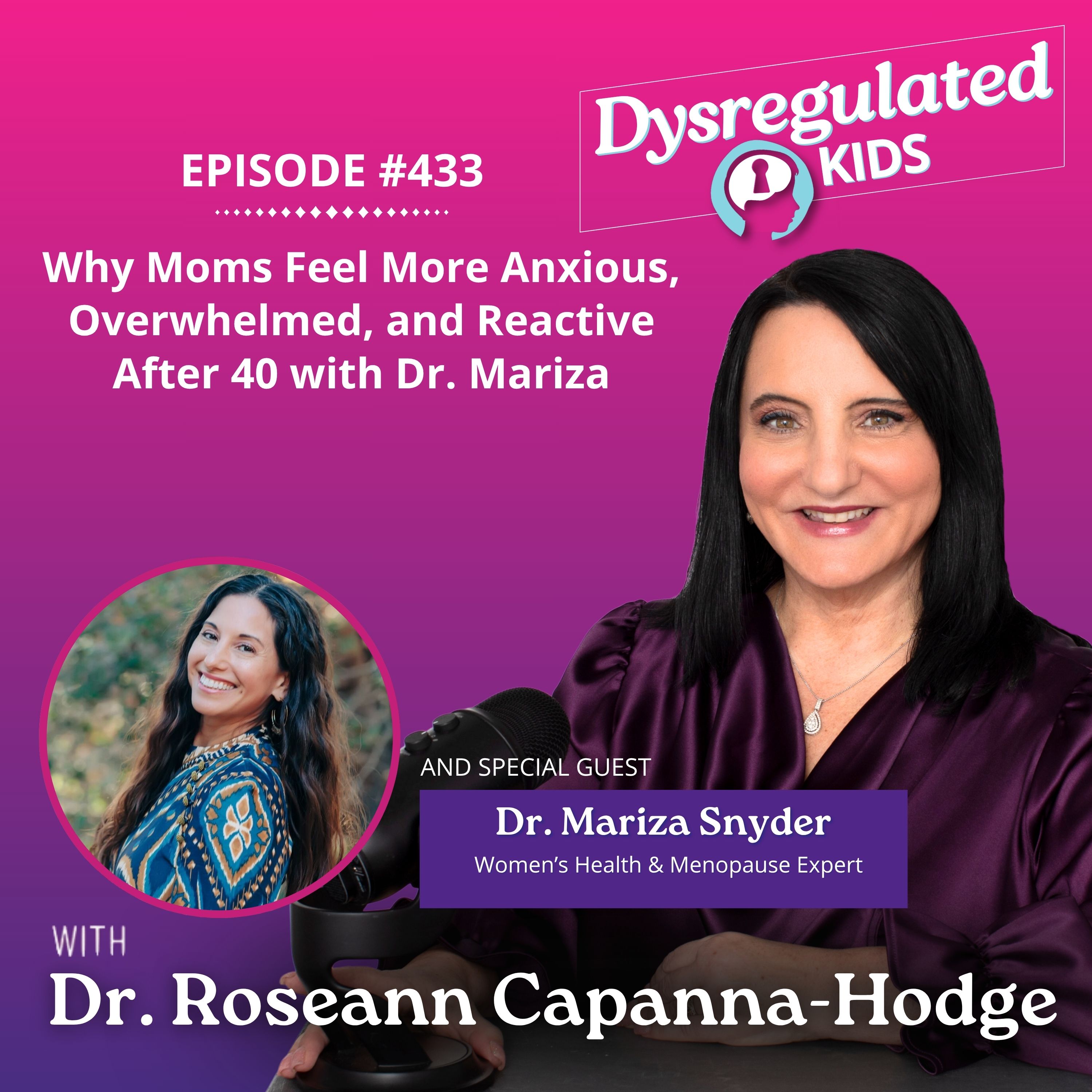 Why Moms Feel More Anxious, Overwhelmed, and Reactive After 40 with Dr. Mariza | Nervous System Regulation | E433