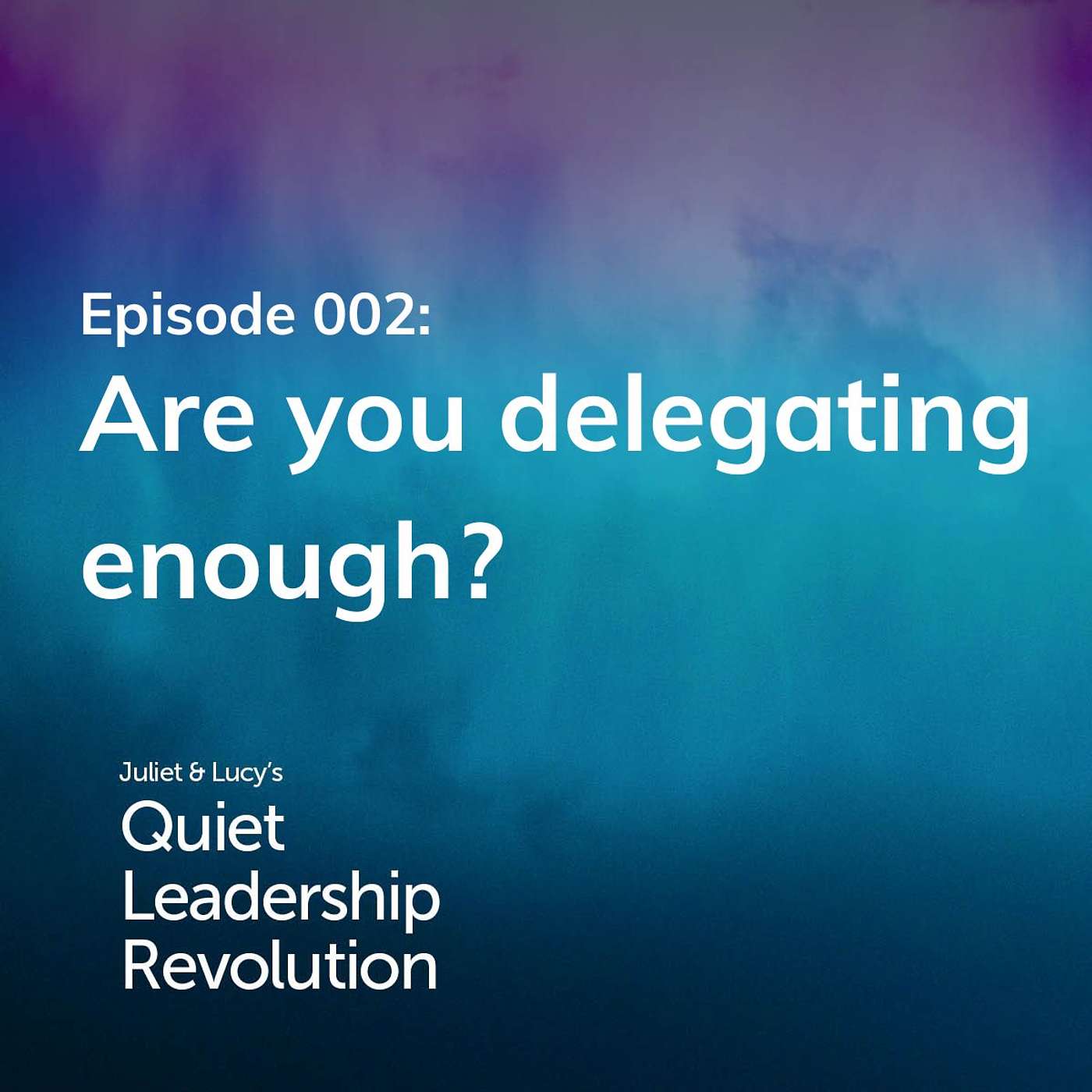 Juliet and Lucy\'s Quiet Leadership Revolution