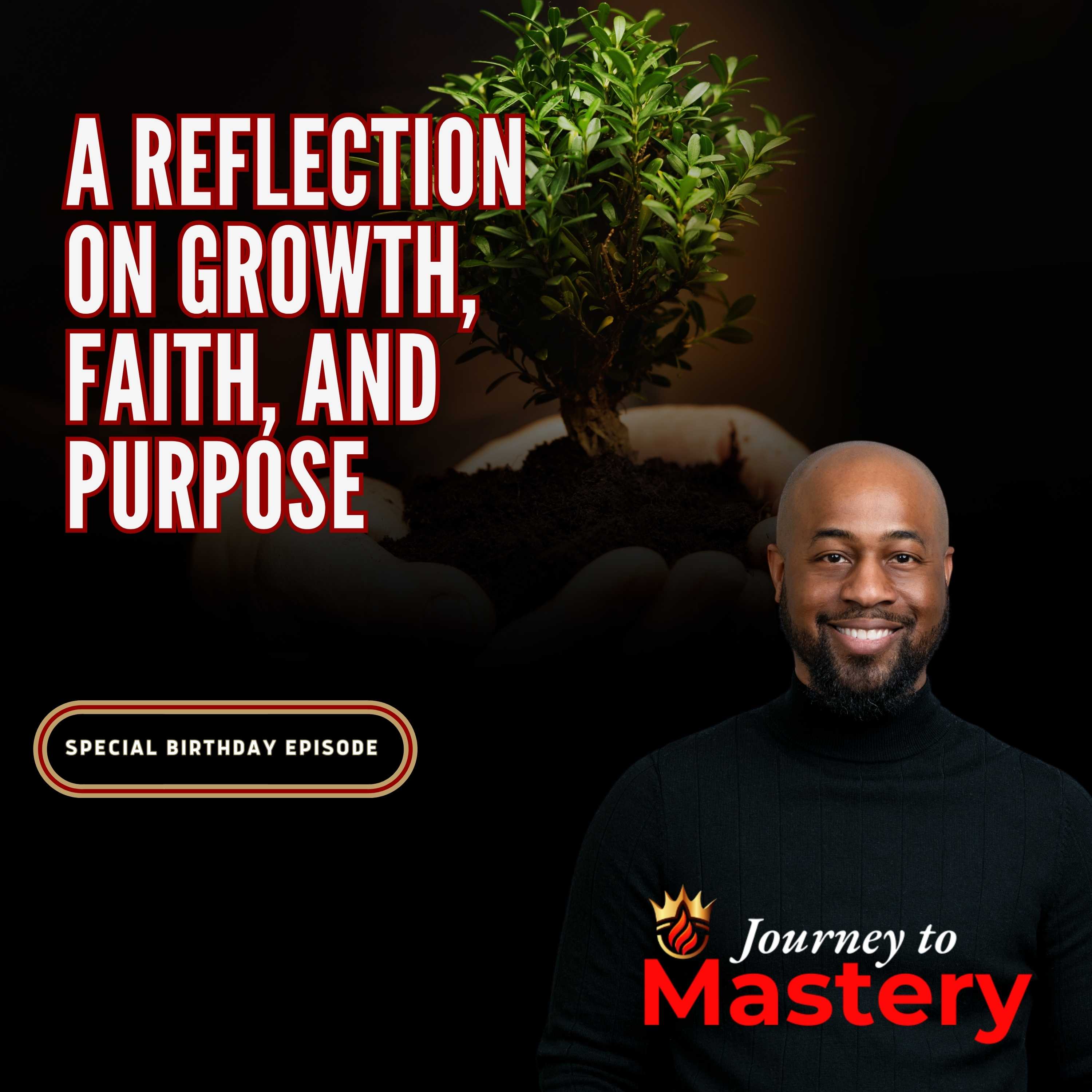 A Reflection on Growth, Faith, and Purpose
