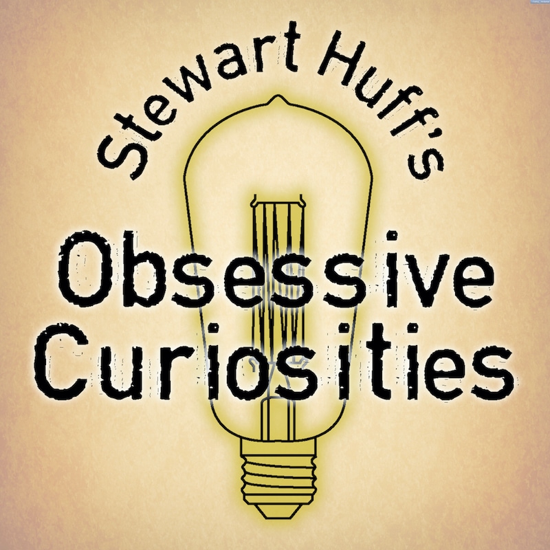 Artwork for podcast Stewart Huff's Obsessive Curiosities