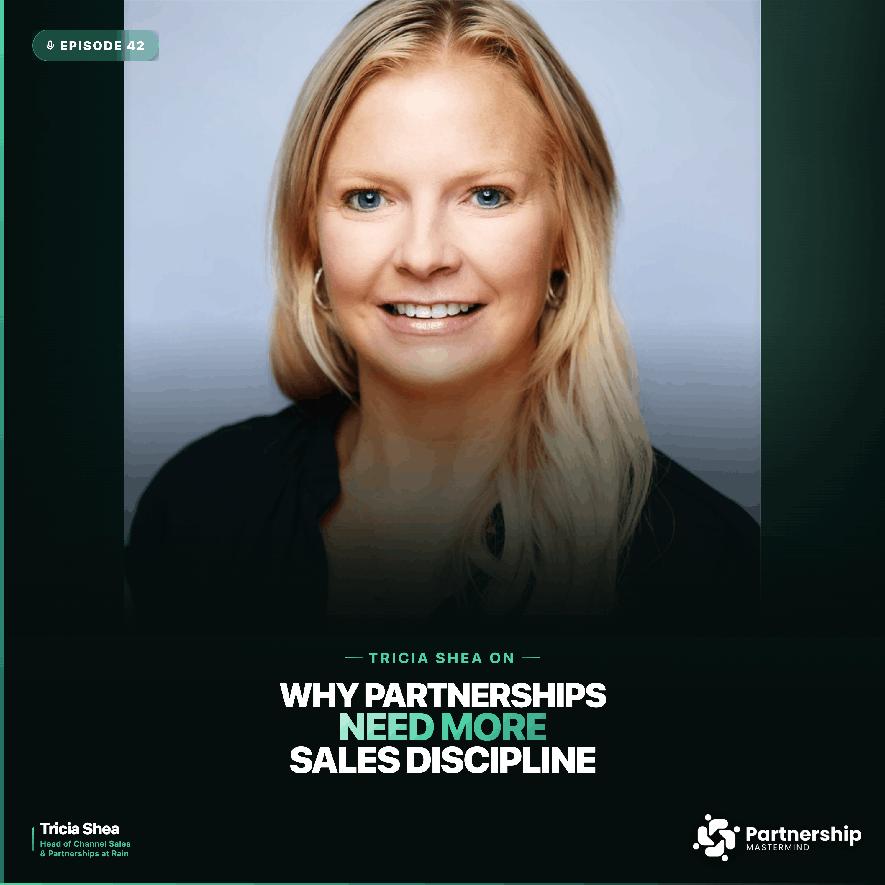 Tricia Shea on Why Partnerships Need More Sales Discipline