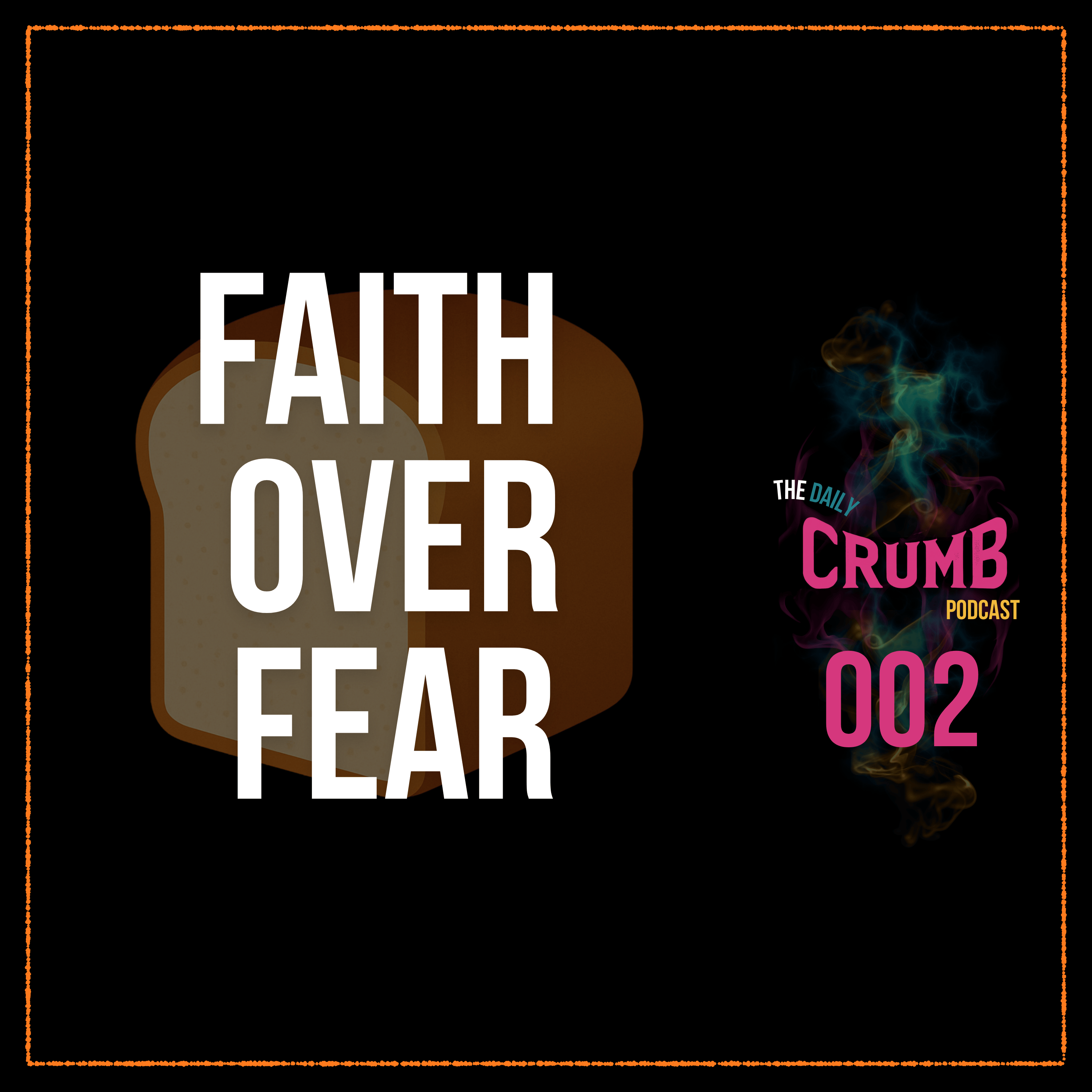 🍞 Faith Over Fear | 002 episode artwork