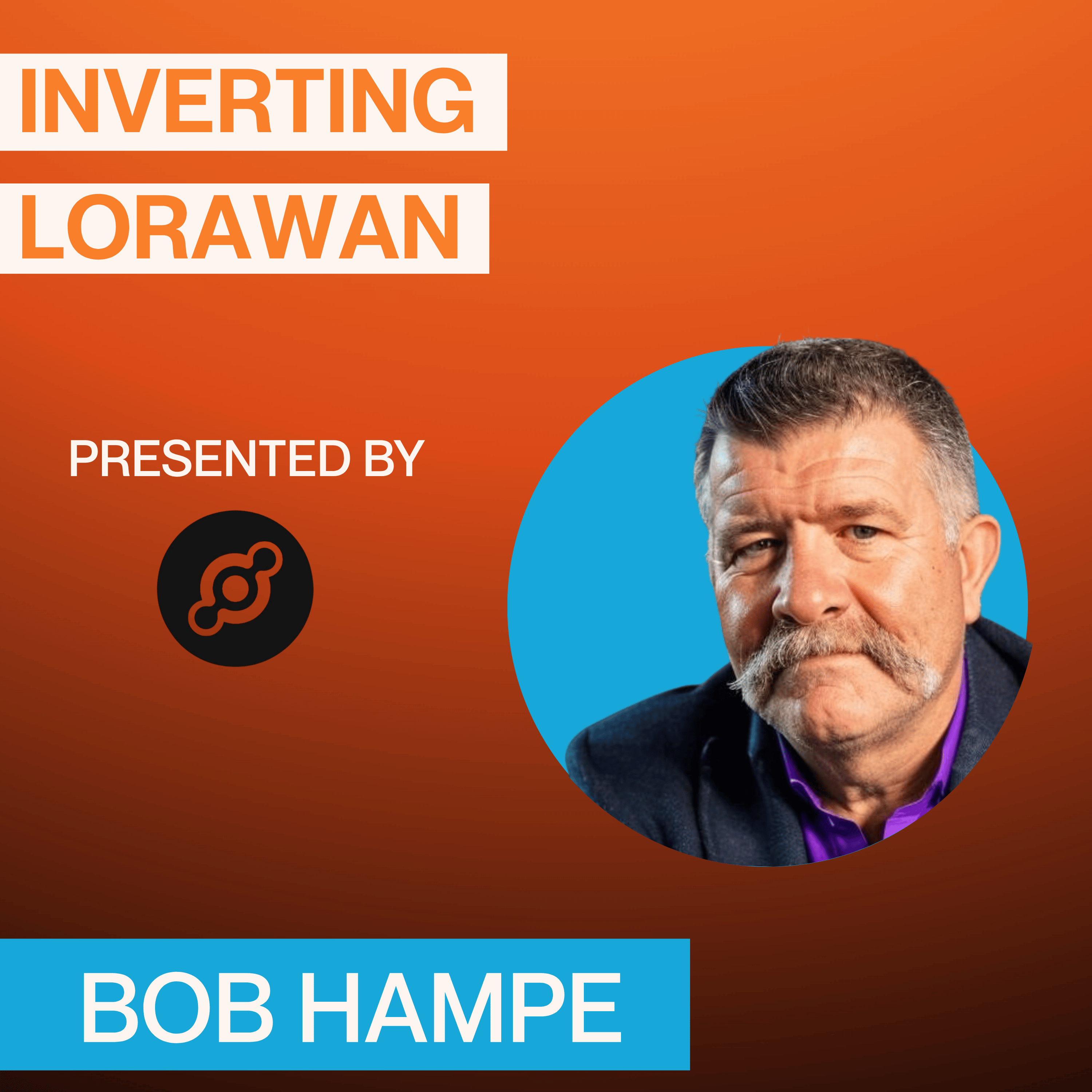 Inverting LoRaWAN – Bob Hampe – Actall