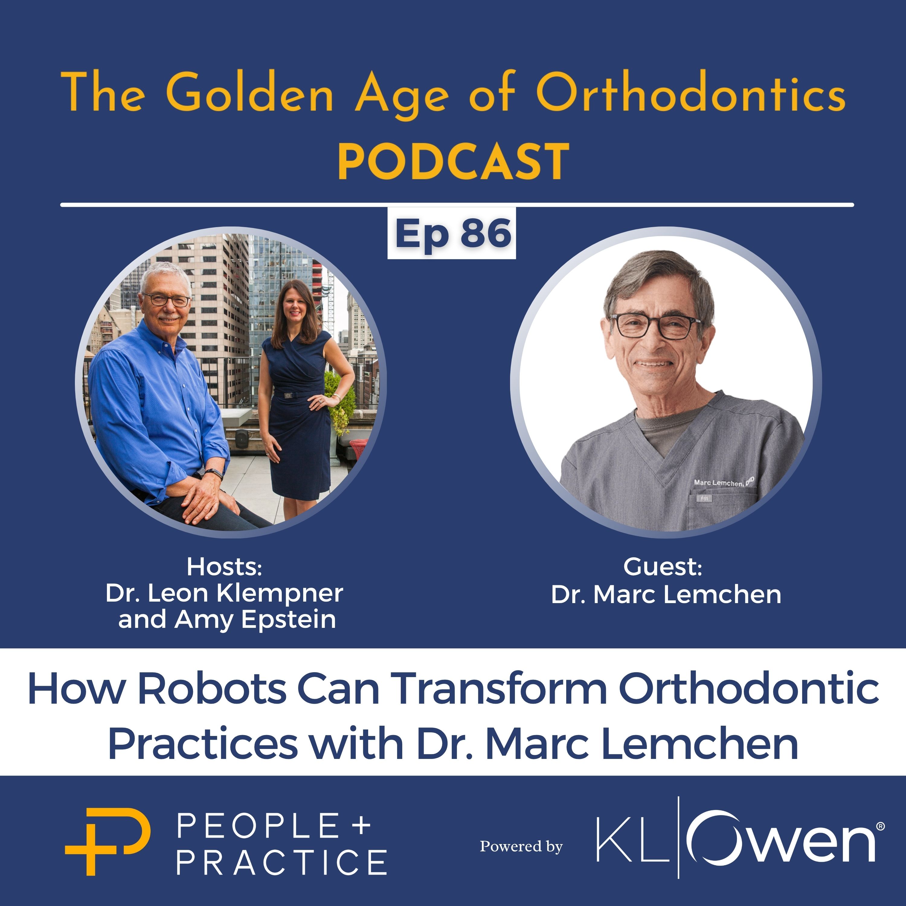 Ep 86 - How Robots Can Transform Orthodontic Practices with Dr. Marc Lemchen episode artwork