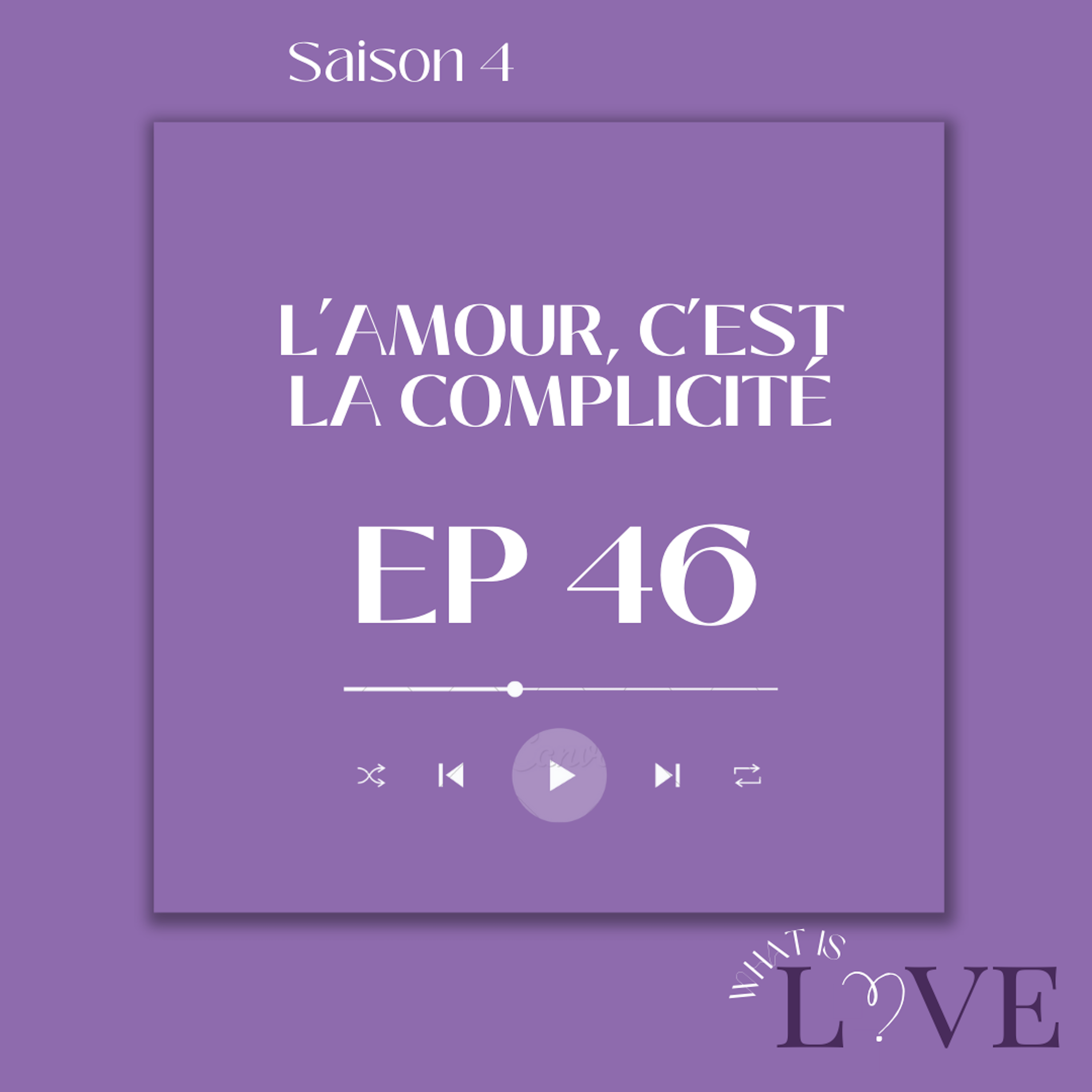 46. L'amour, c'est la complicité