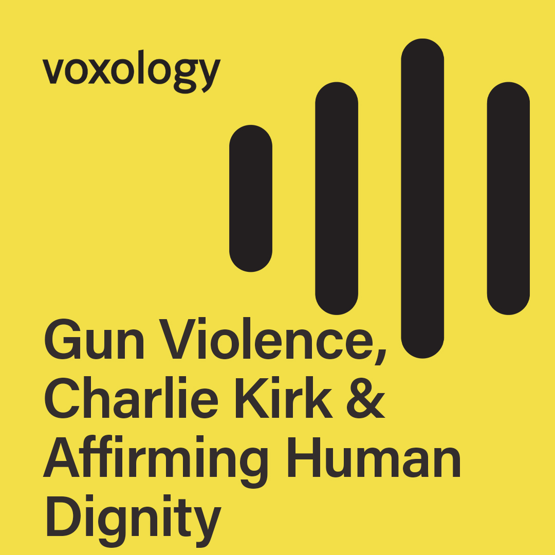 Gun Violence,  Charlie Kirk & Affirming Human Dignity