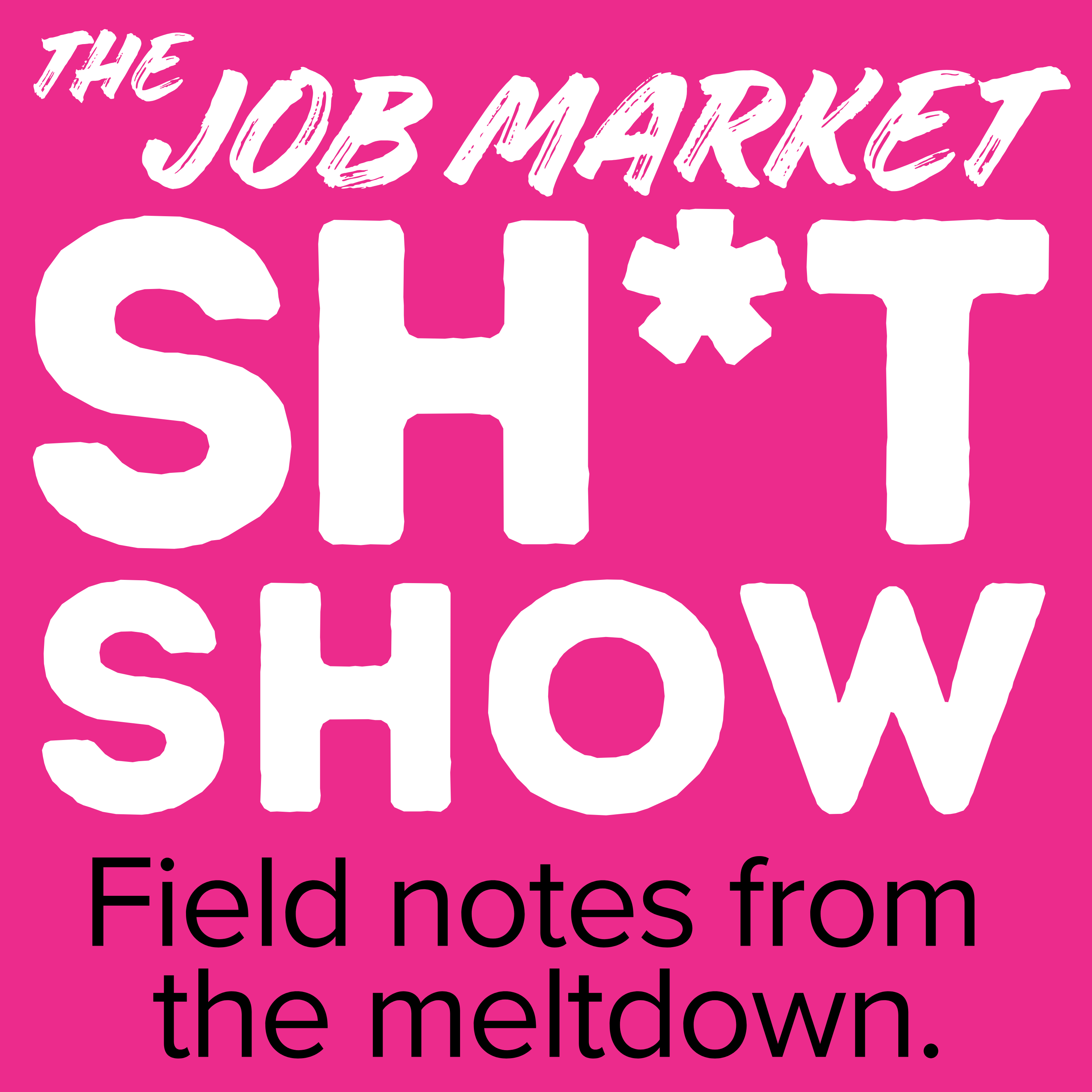 The Job Market Sh*t Show