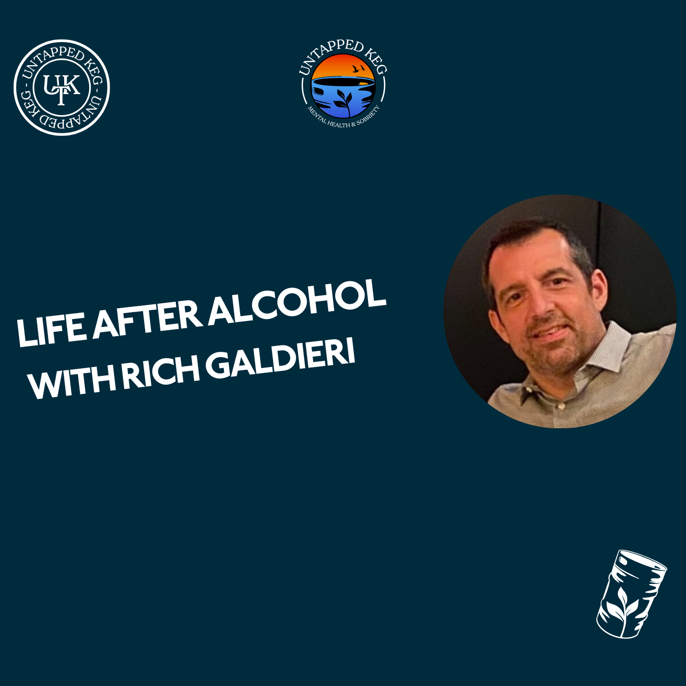 Life After Alcohol with Rich Galdieri Untapped Keg Ep 138