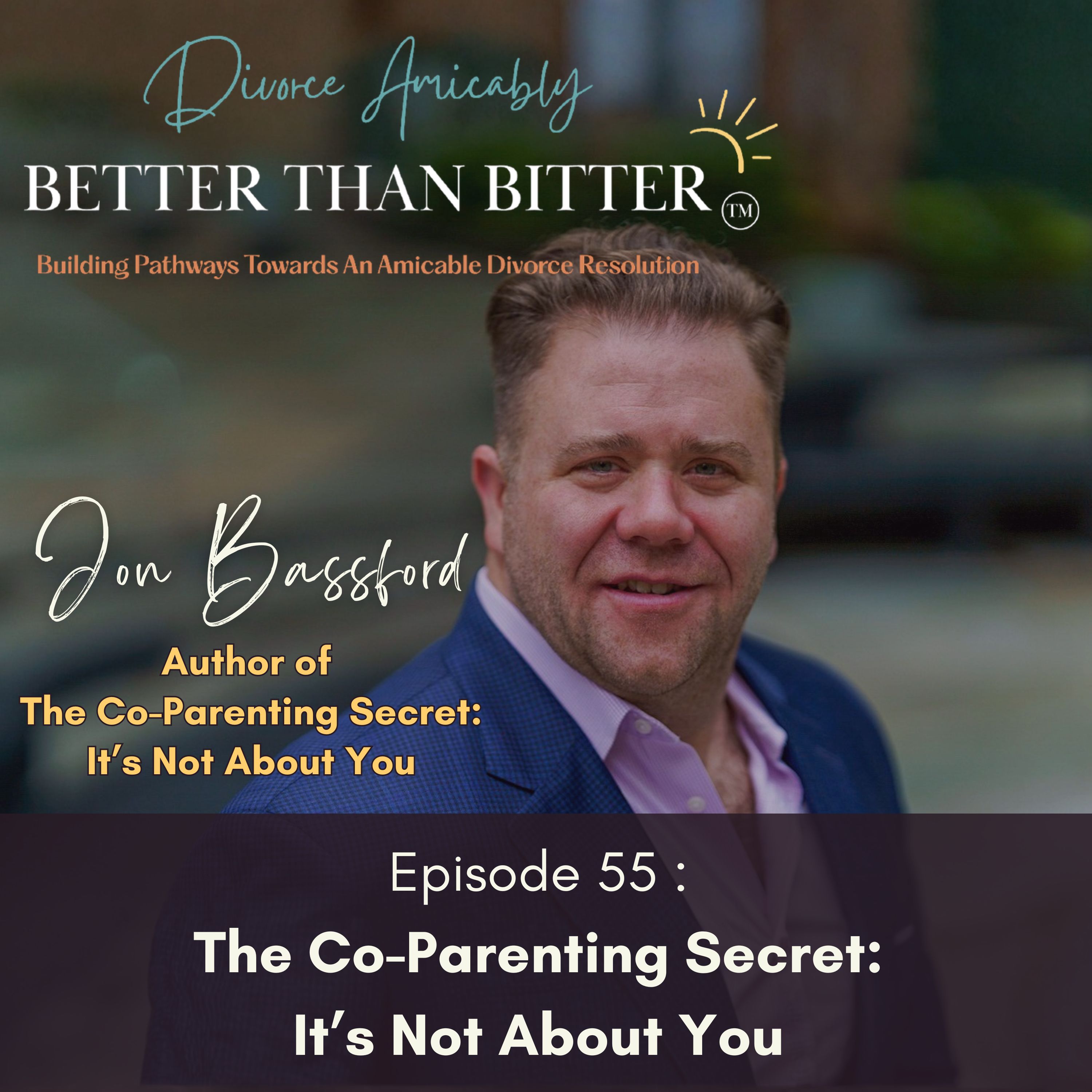 Episode 55:  The Co-Parenting Secret: It's Not About YOU! episode artwork