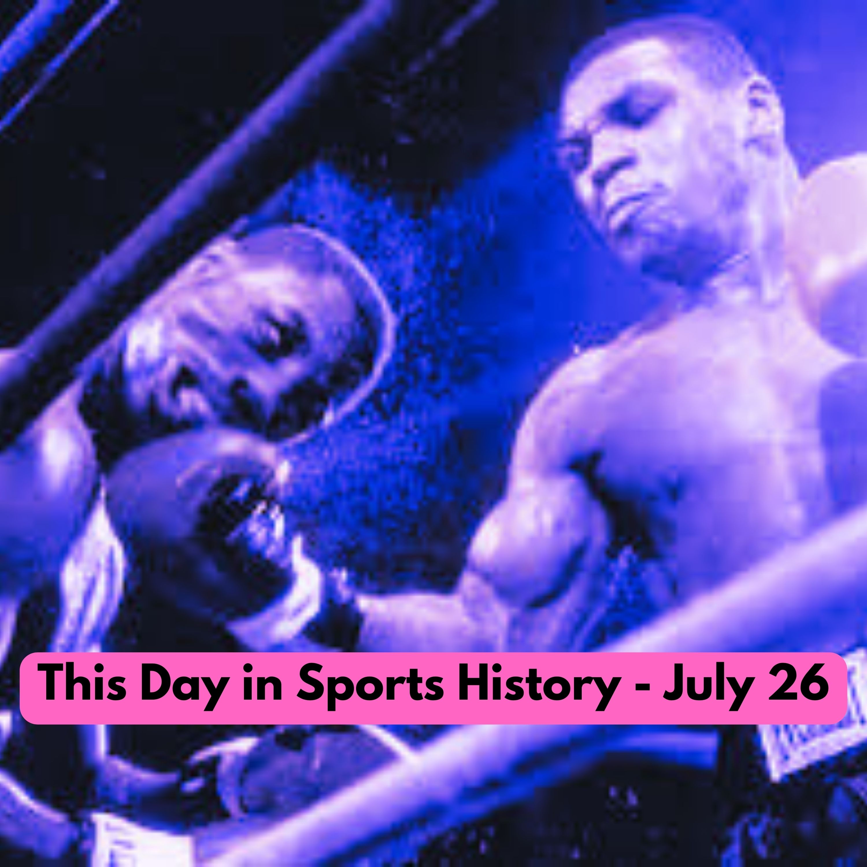 Tyson's quickest KO, Ryan Express Rolls on, and the Babe's final appearance - This DiSH for July 26