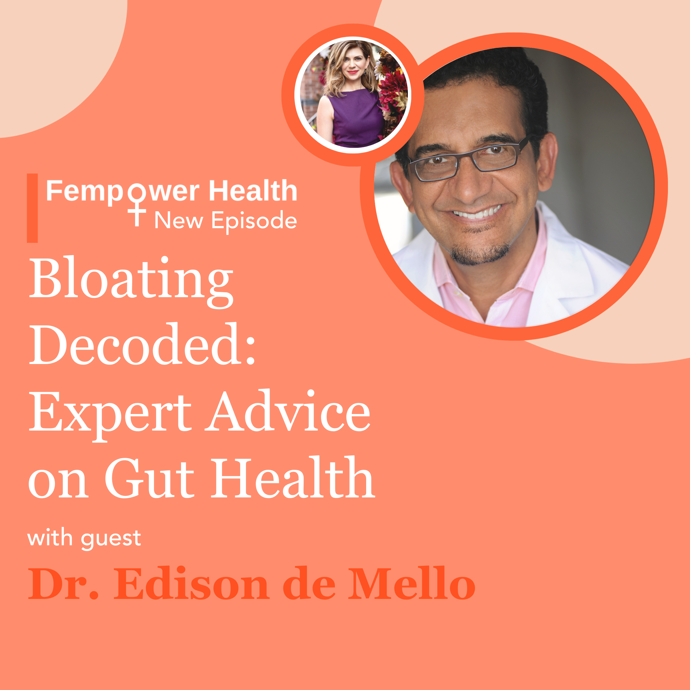 LISTEN AGAIN:  Bloating Decoded: Expert Advice on Gut Health | Dr. Edison de Mello