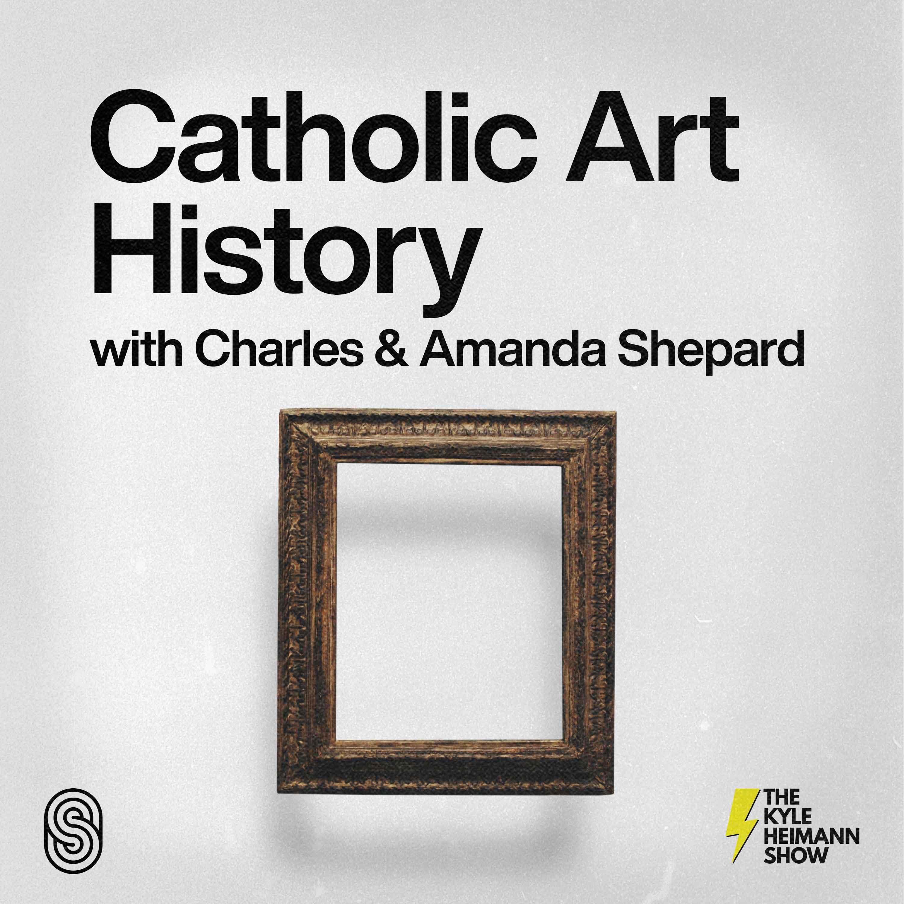 Catholic Art History - With Charles and Amanda Shepard - The Kyle Heimann Show