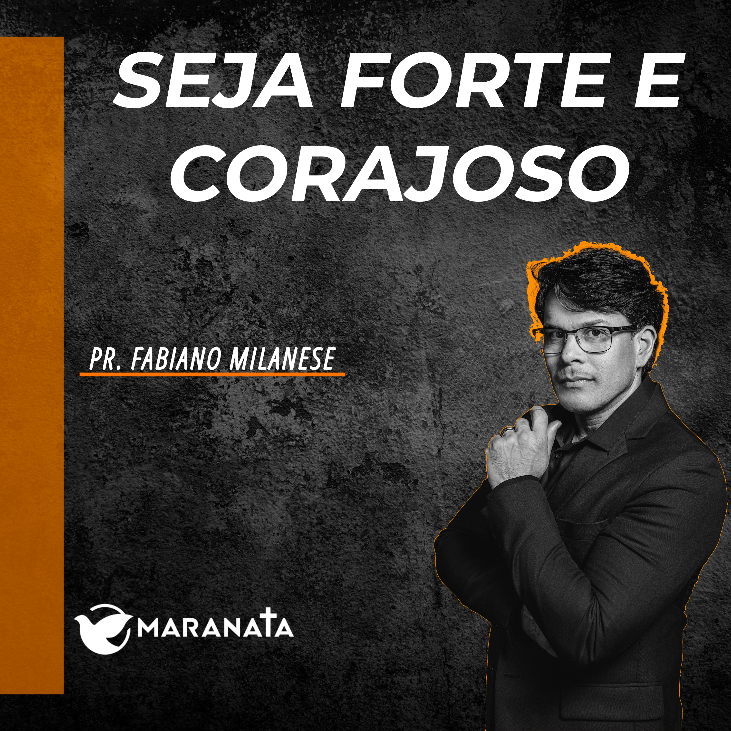 Seja forte e corajoso - Pr. Fabiano Milanese
