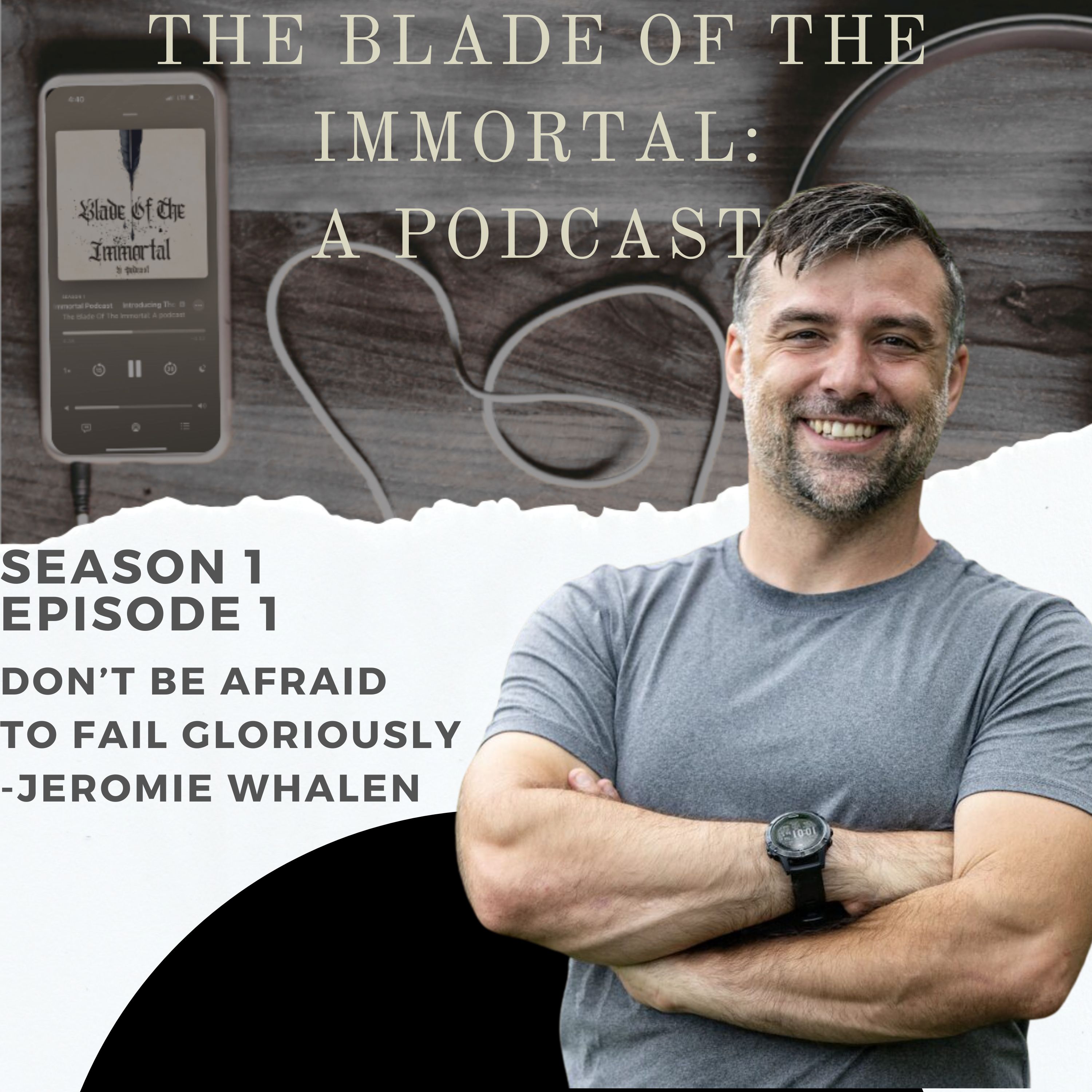 Season 1 Episode 1: Don't Be Afraid To Fail Gloriously - Jeromie Whalen episode artwork