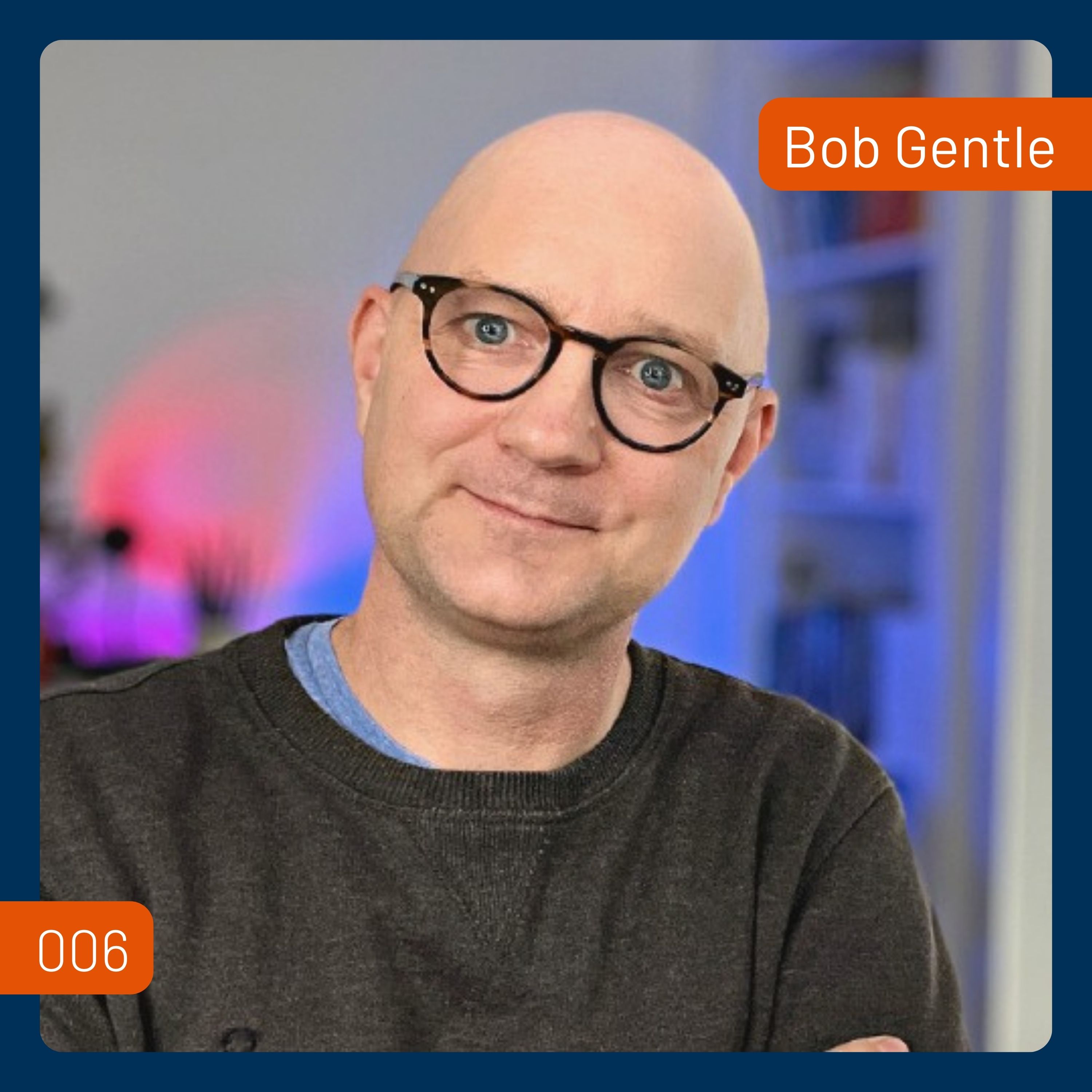 Building Your Personal Brand as an Architecture Practice Owner with Bob Gentle | 006 Building Your Personal Brand as an Architecture Practice Owner with Bob Gentle | 006