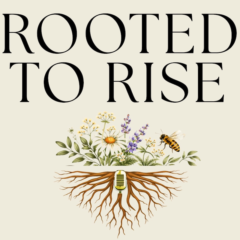 Artwork for podcast Rooted To Rise: Real Talk for Women Ready to Grow