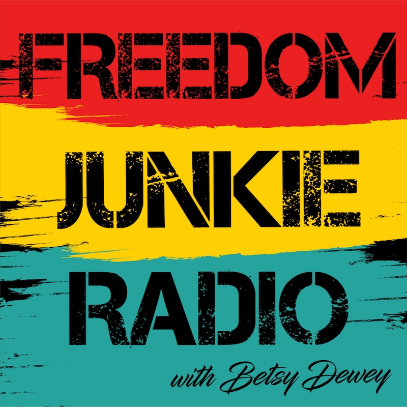 Artwork for podcast Freedom Junkie Radio - Betsy Dewey