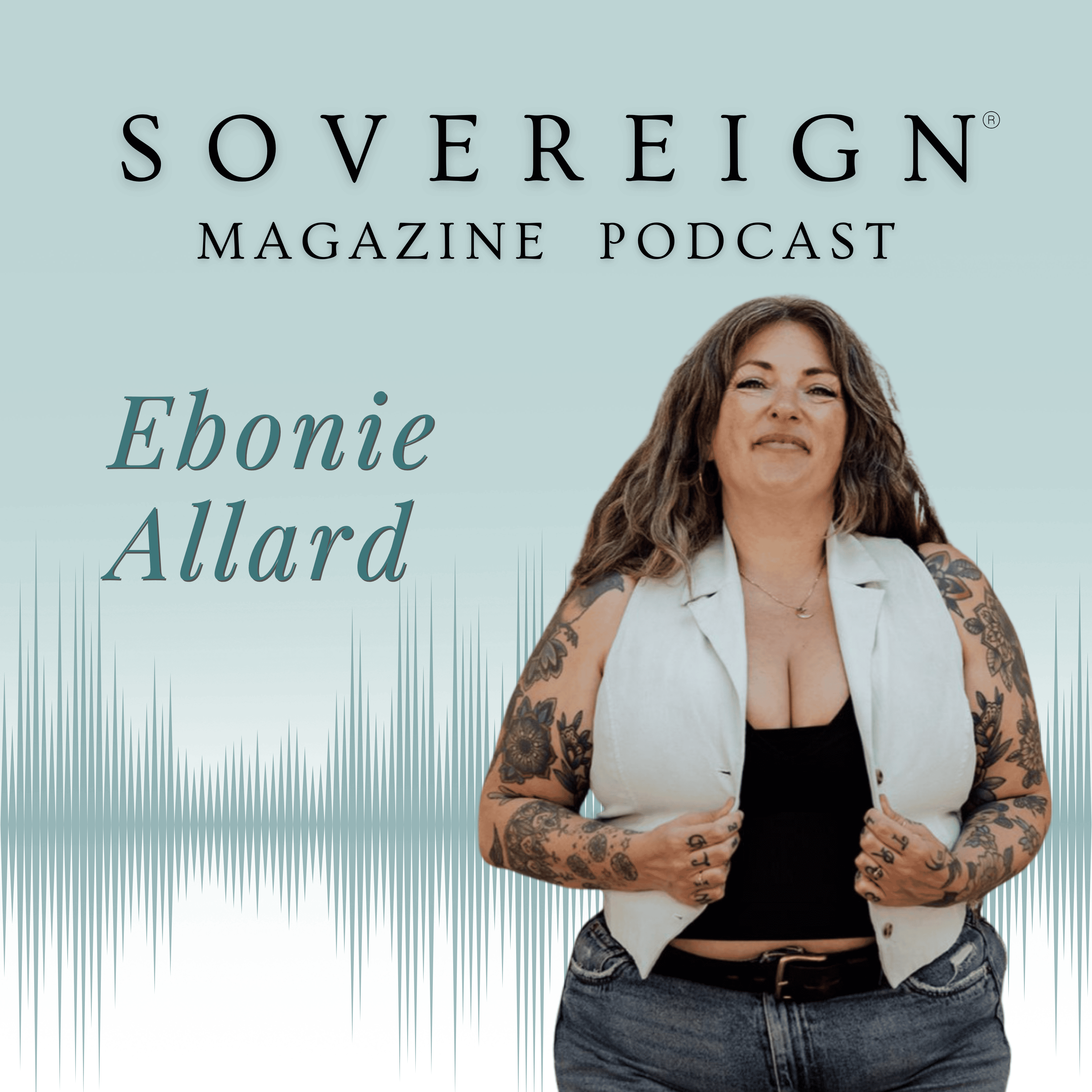 Anger & the Body | SOVEREIGN Magazine® Podcast with Ebonie Allard