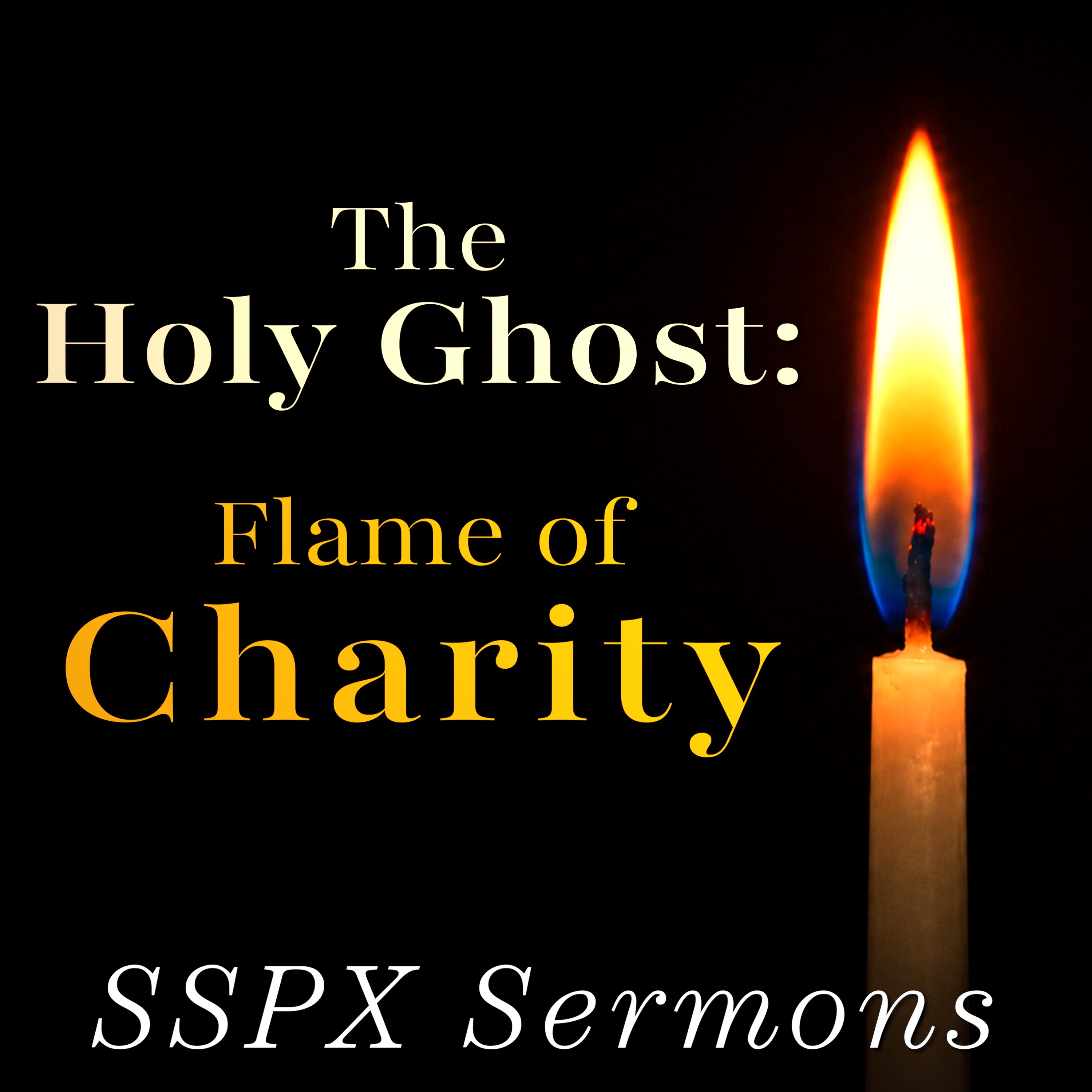 The Holy Ghost: Flame of Charity – SSPX Sermons