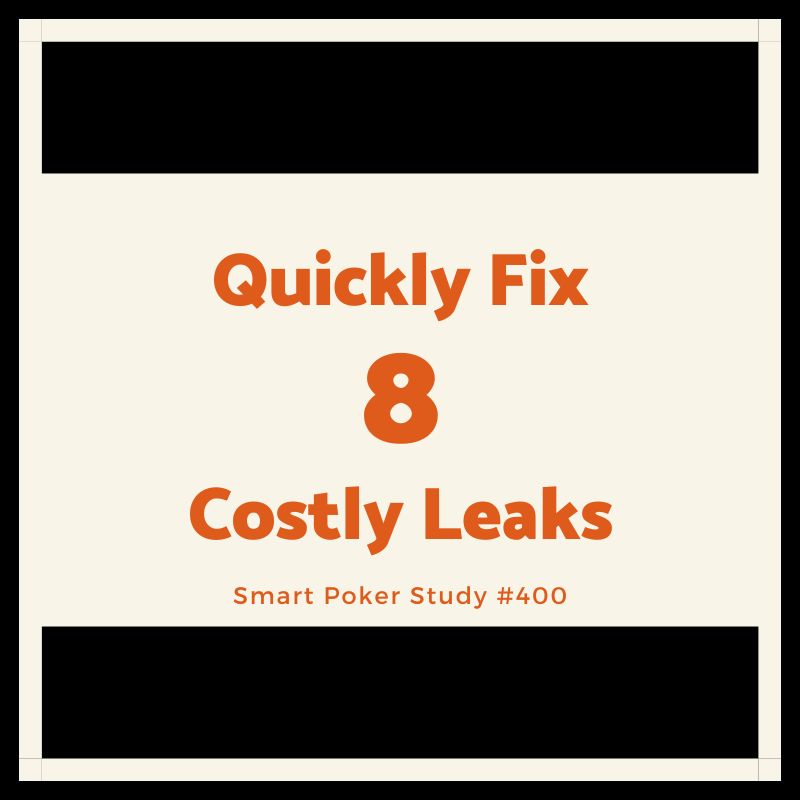 Quickly Fix 8 Costly Poker Leaks #400