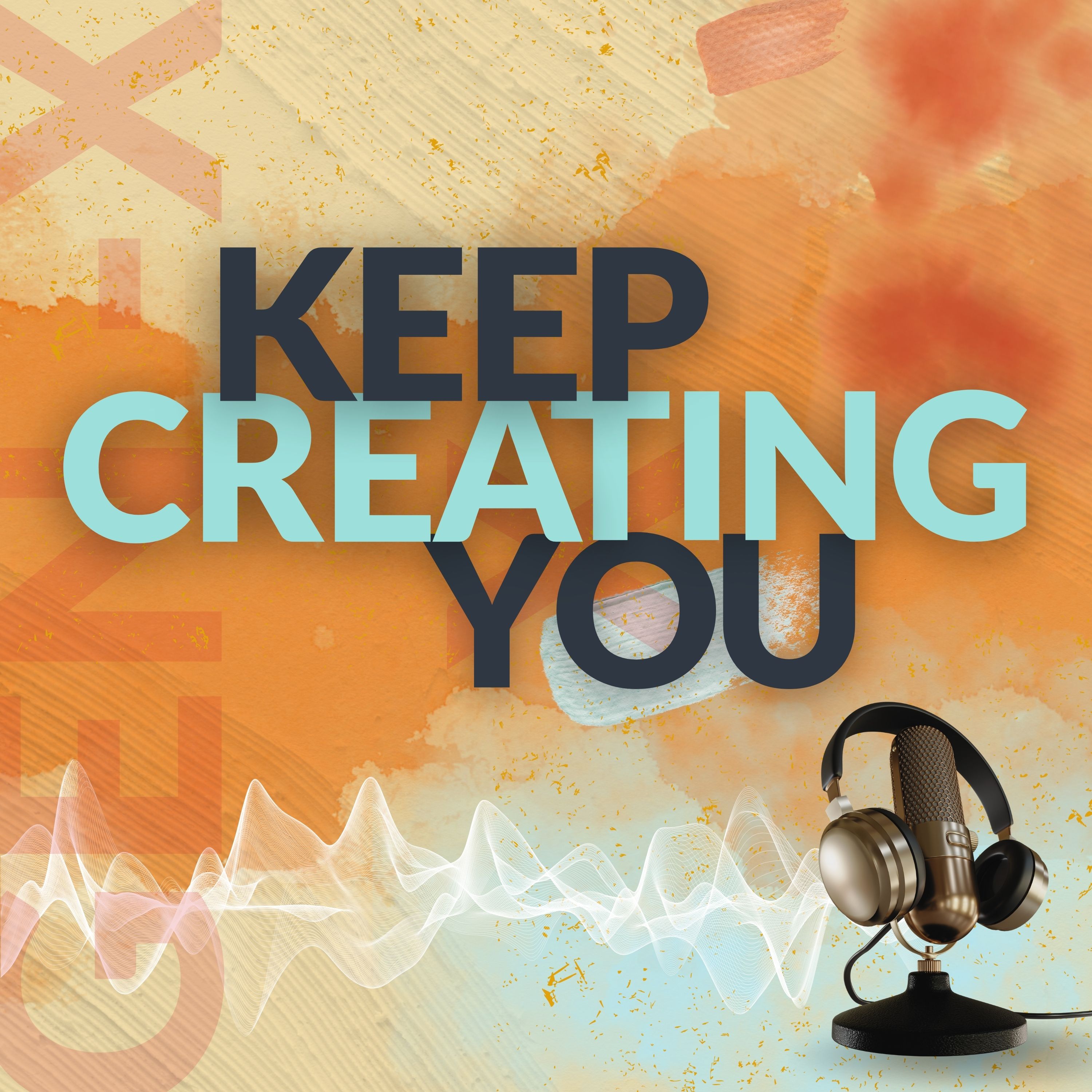 Artwork for podcast Keep Creating You