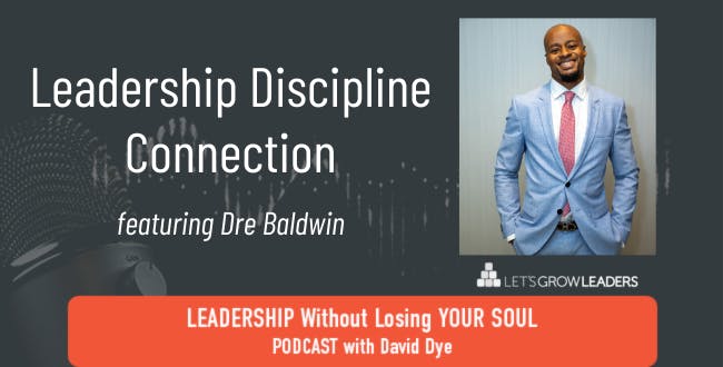 Leadership Discipline Connection with Dre Baldwin