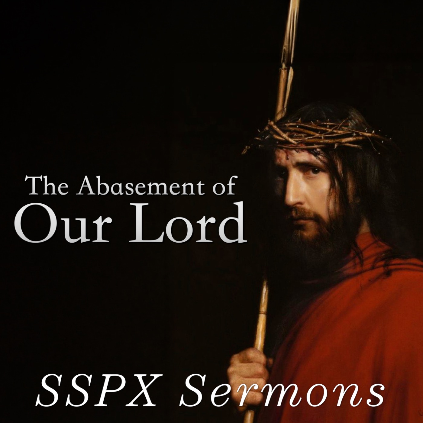 The Abasement of Our Lord - SSPX Sermons
