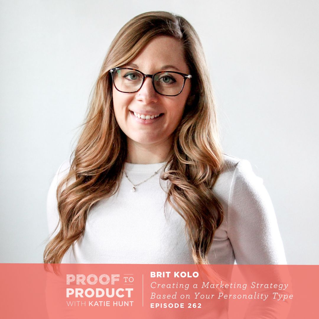 262 | Creating a Marketing Strategy Based on Your Personality Type with Brit Kolo, Marketing Personalities