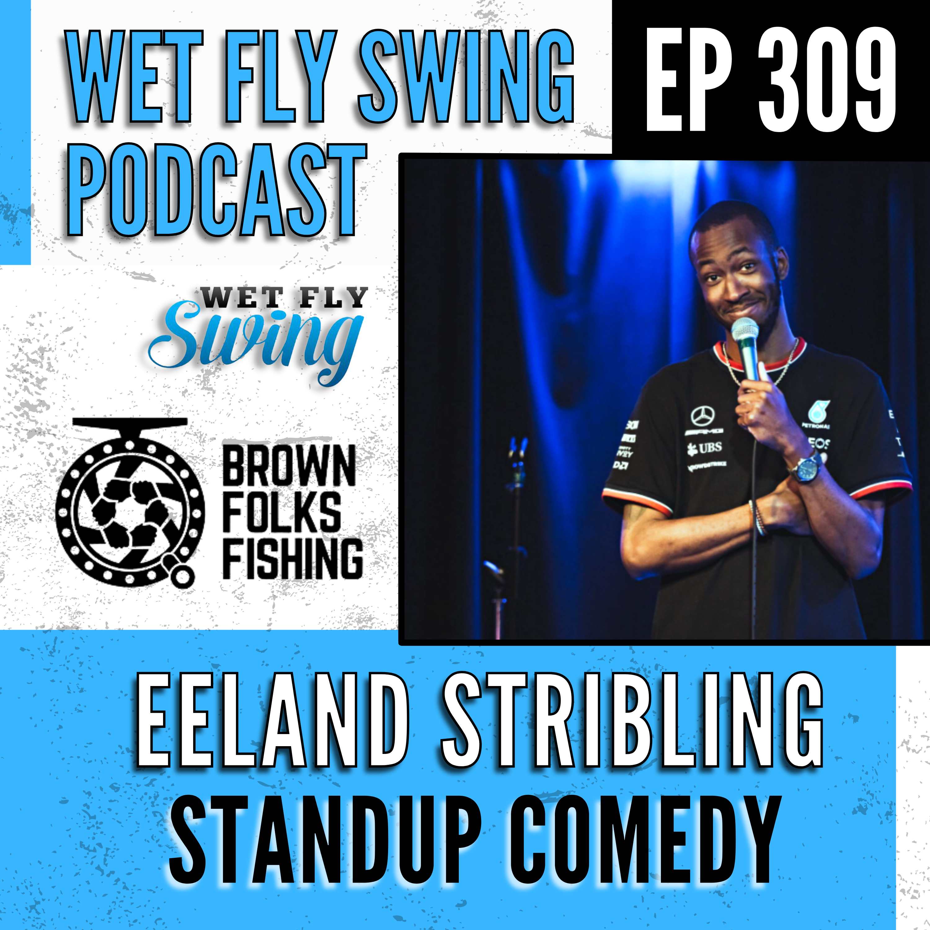 WFS 309 - Eeland Stribling on Standup Comedy, Fly Fishing and the Black Steve Irwin episode artwork