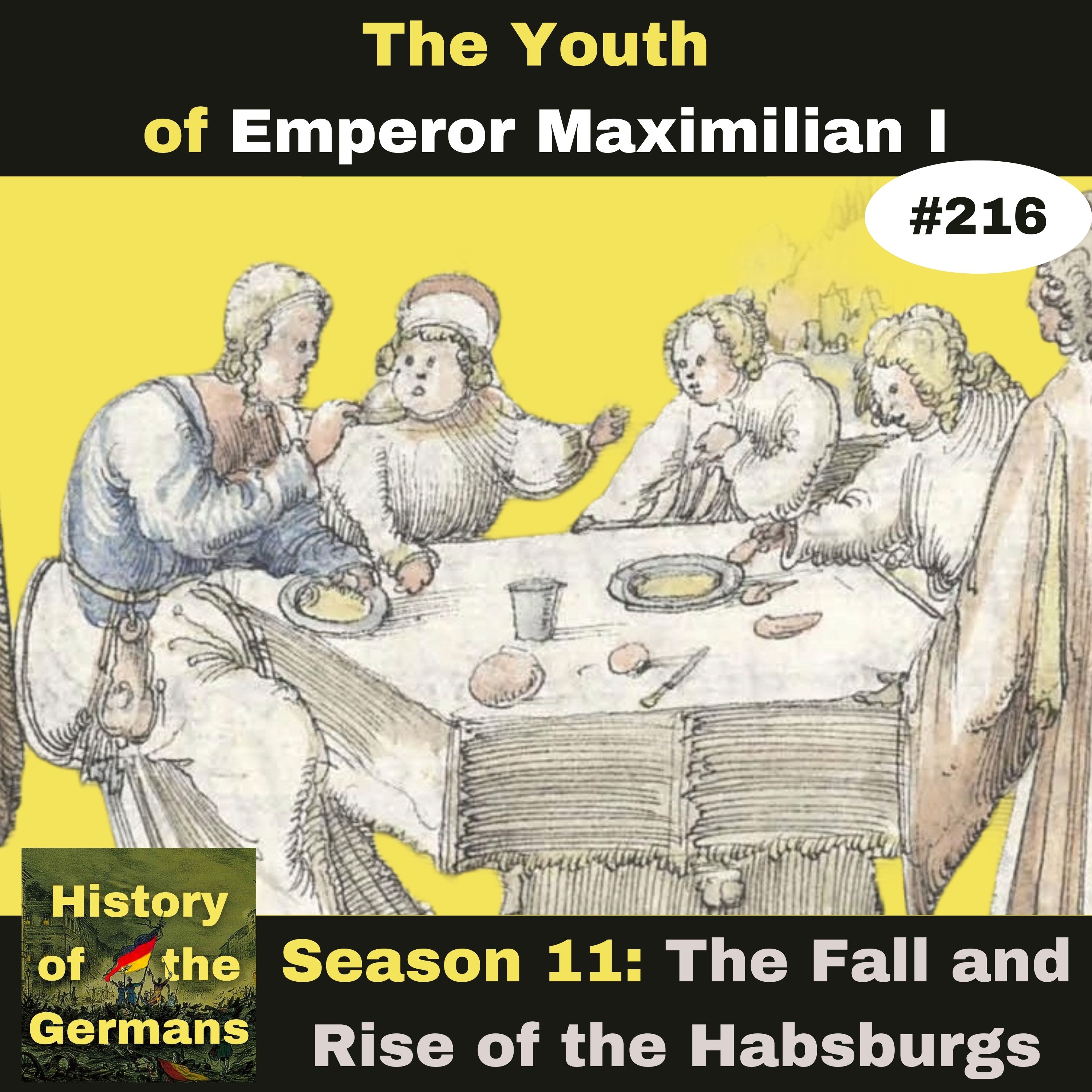 Ep. 216 - The Youth of Emperor Maximilian I