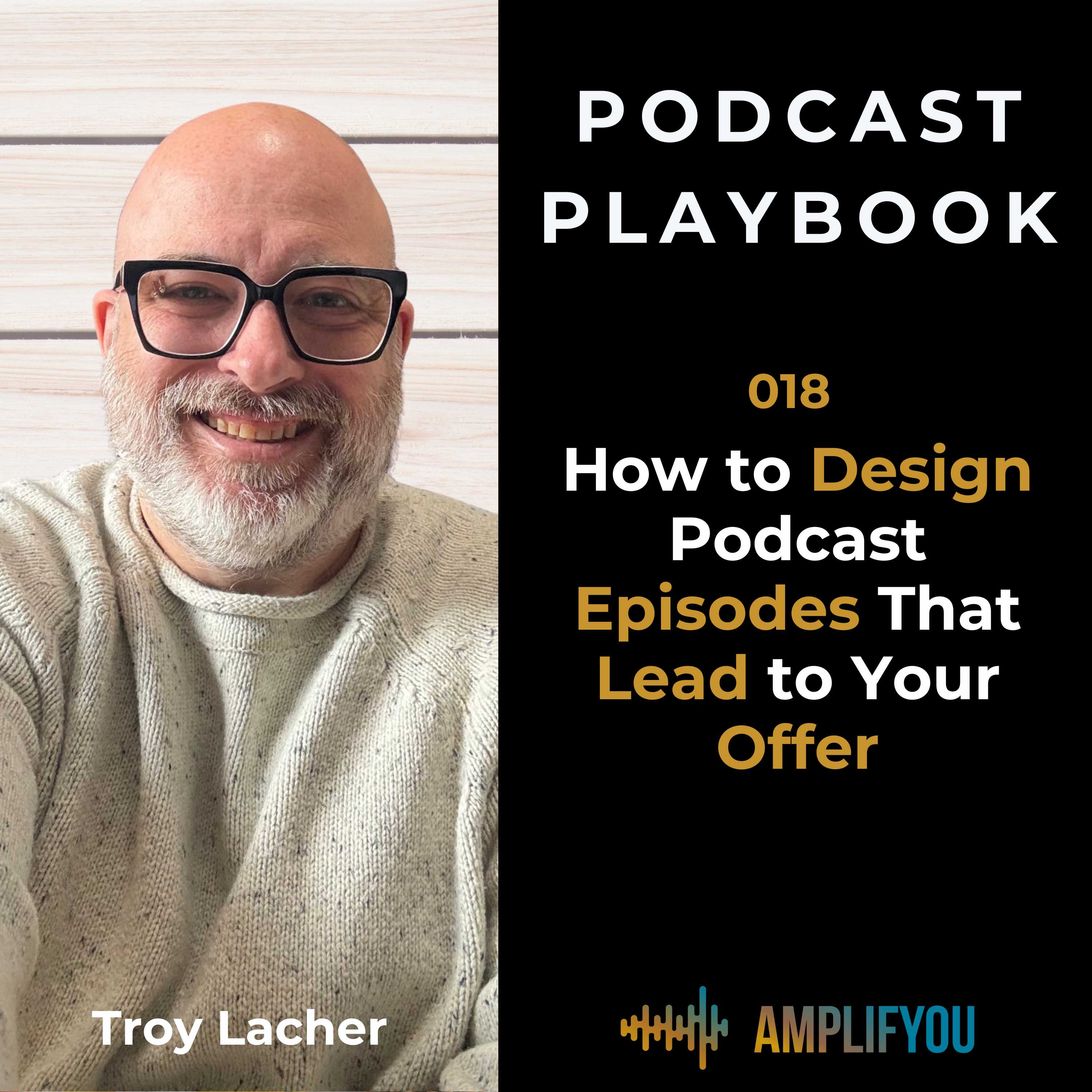 How to Design Podcast Episodes That Lead to Your Offer | 018