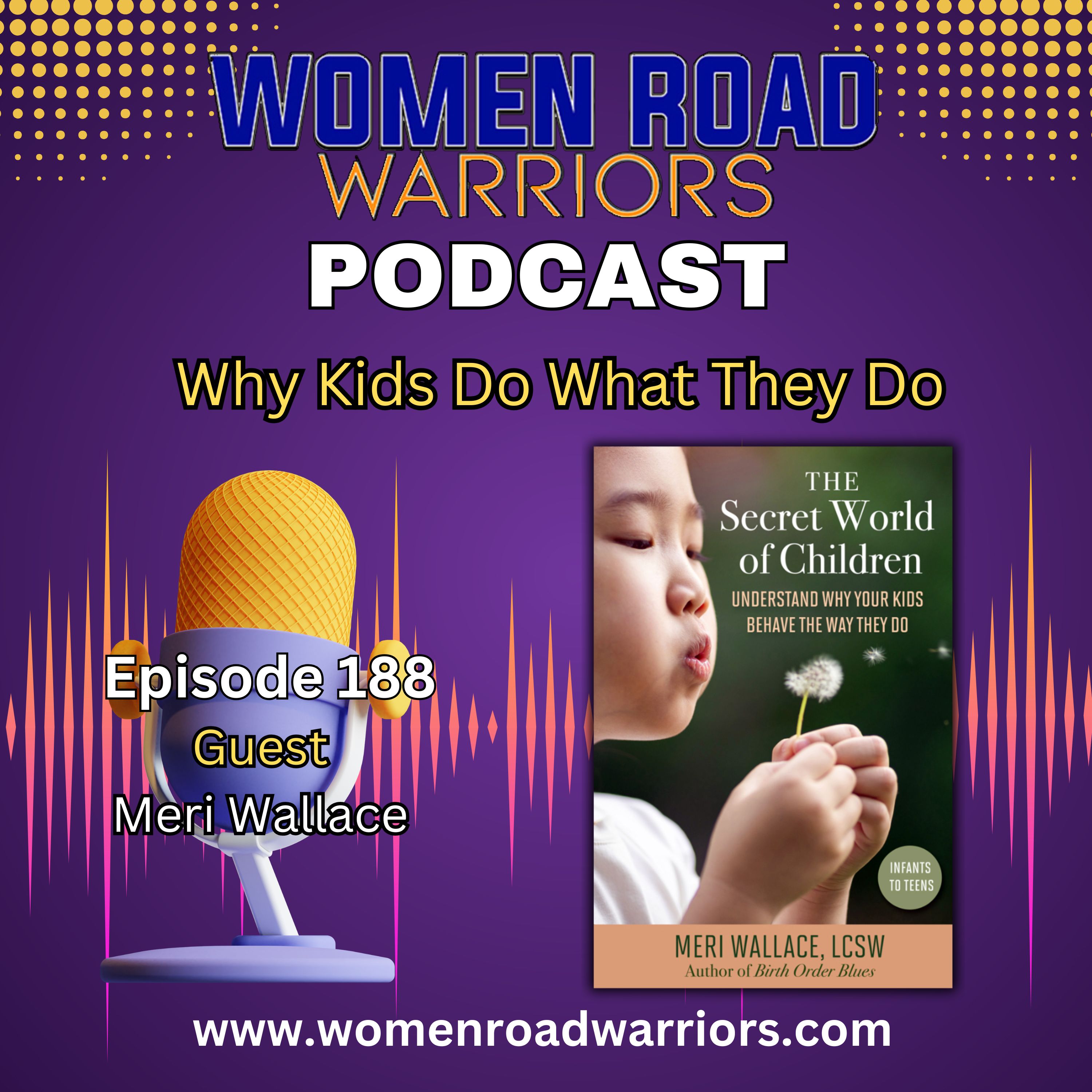 Why Kids Do What They Do with Meri Wallace