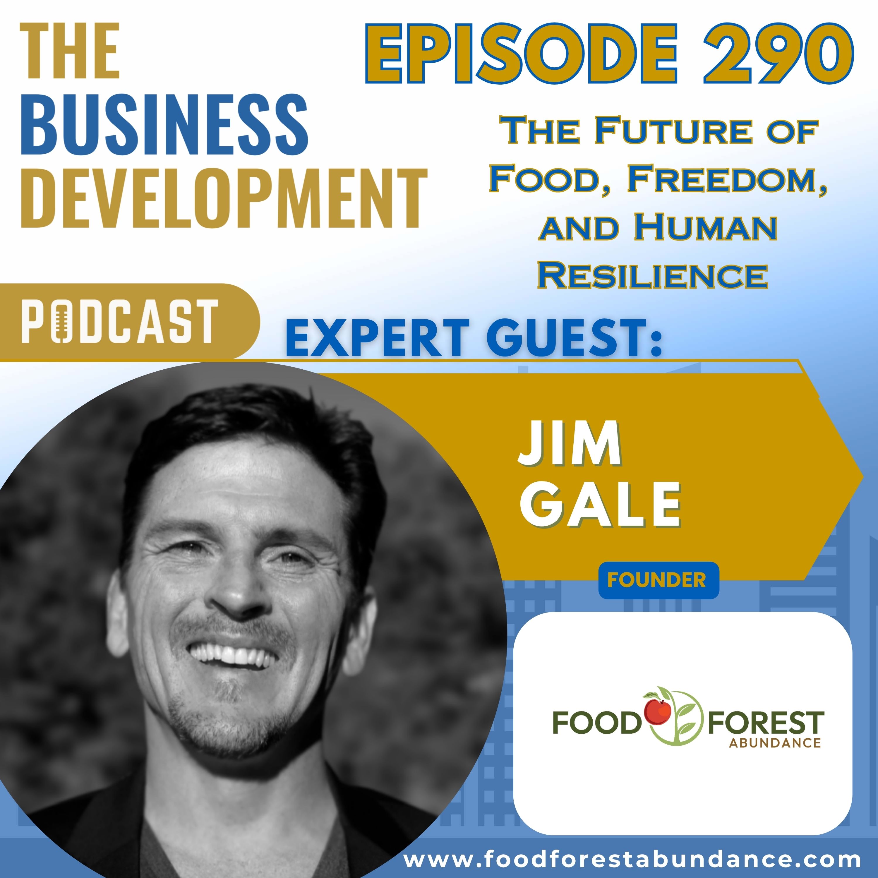 The Future of Food, Freedom, and Human Resilience with Jim Gale