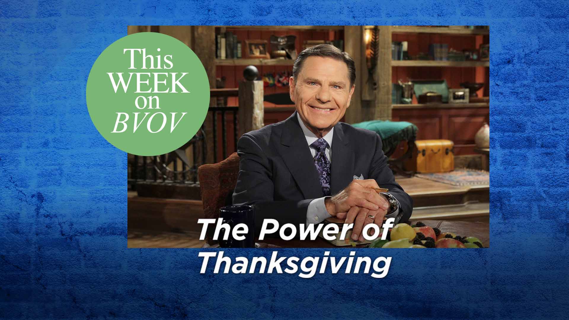 BVOV - Nov2621 - Let Thanksgiving Be in Your Heart