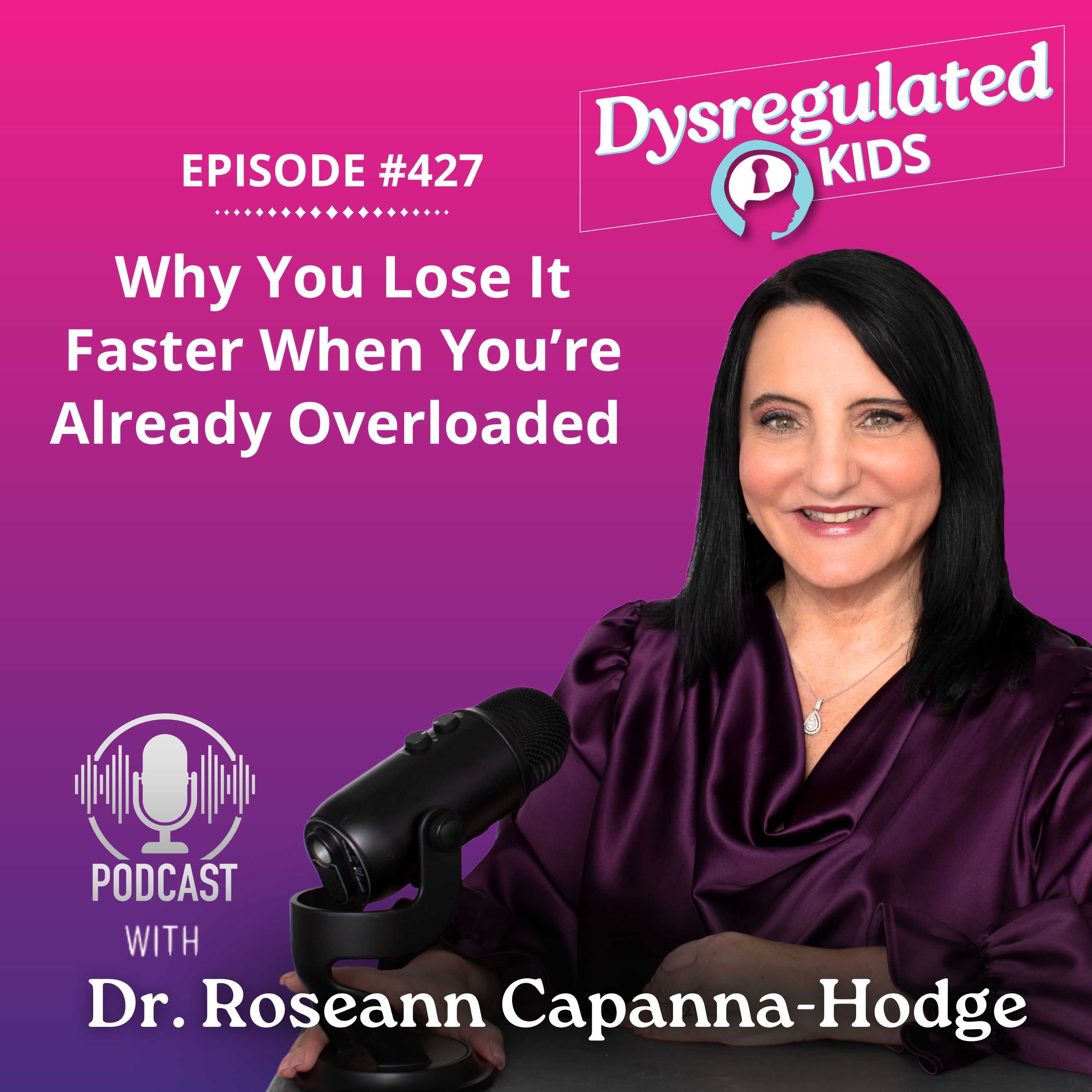 Why You Lose It Faster When You’re Already Overloaded | Nervous System Regulation | E427