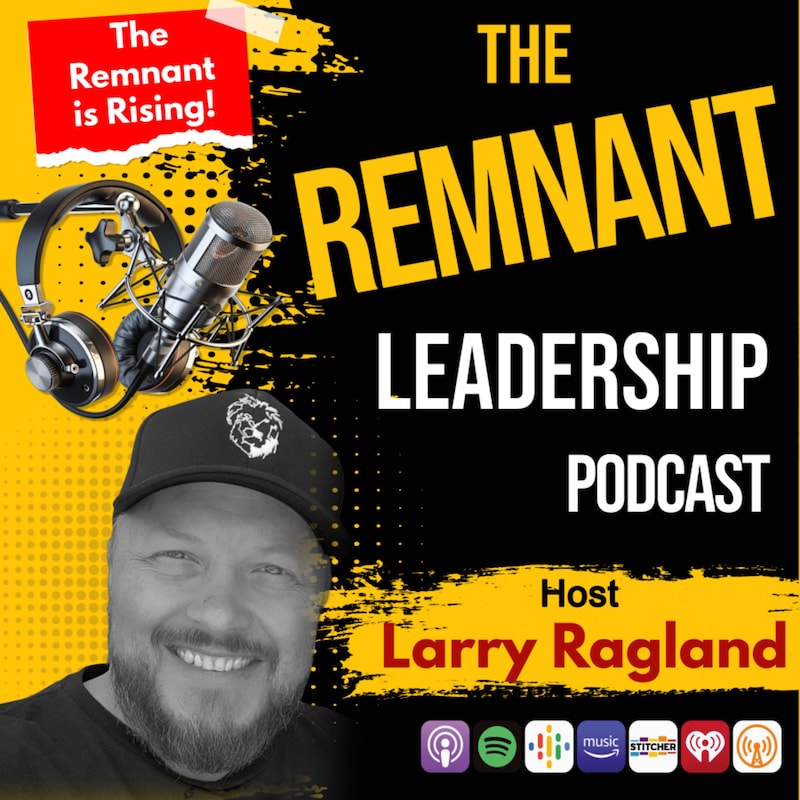 Artwork for podcast The Remnant LEADERSHIP Podcast