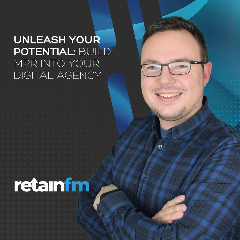 Artwork for podcast RetainFM – Build your Digital Agency on Recurring Revenue